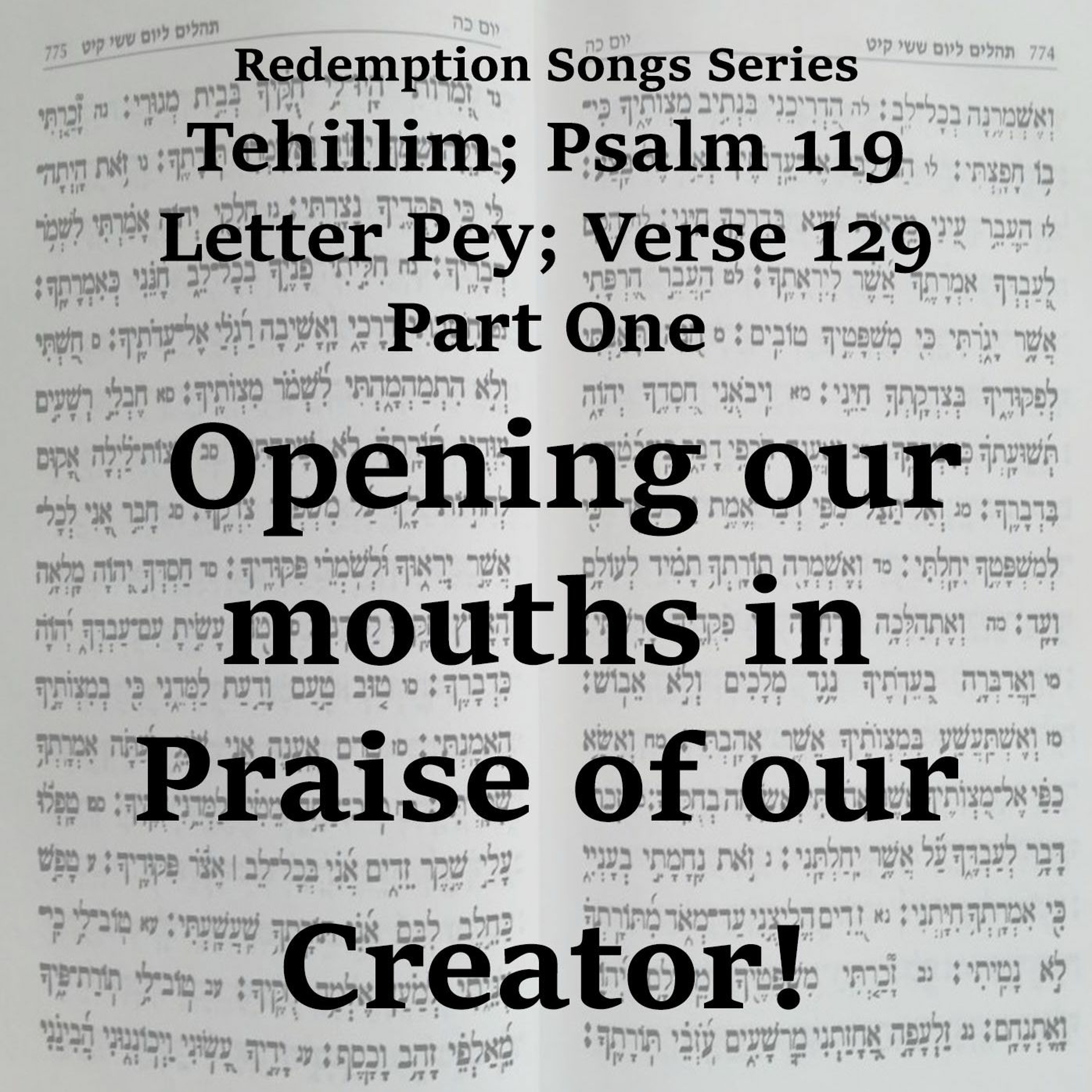 Redemption Songs Series Tehillim; Psalm 119 Letter Pey