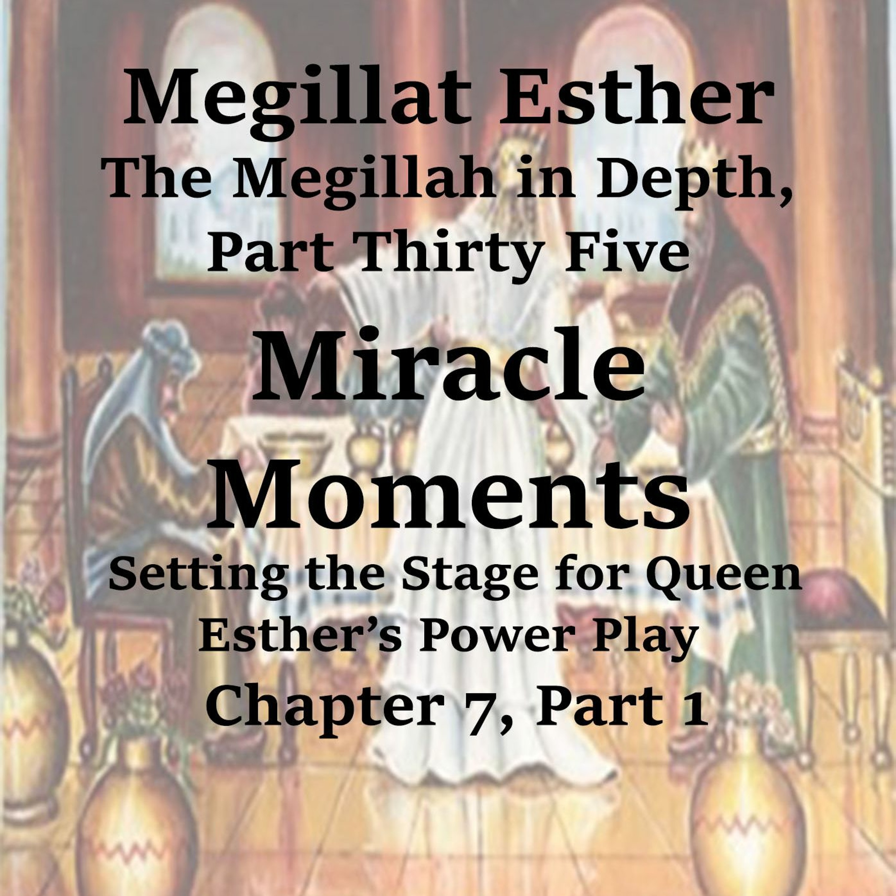 Miracle Moments: Setting the Stage for Queen Esther’s Power Play