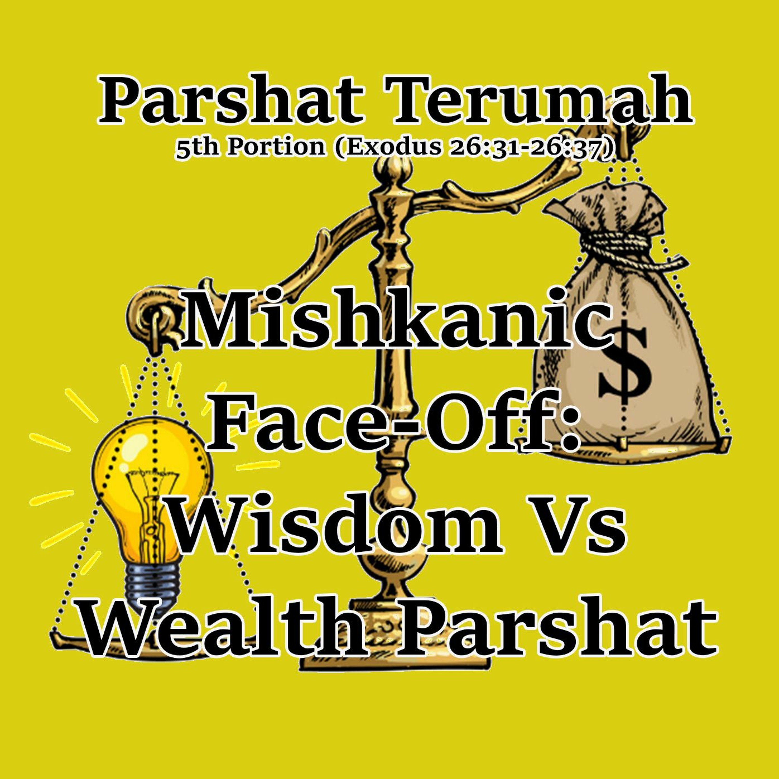Mishkanic Face-Off: Wisdom Vs Wealth
