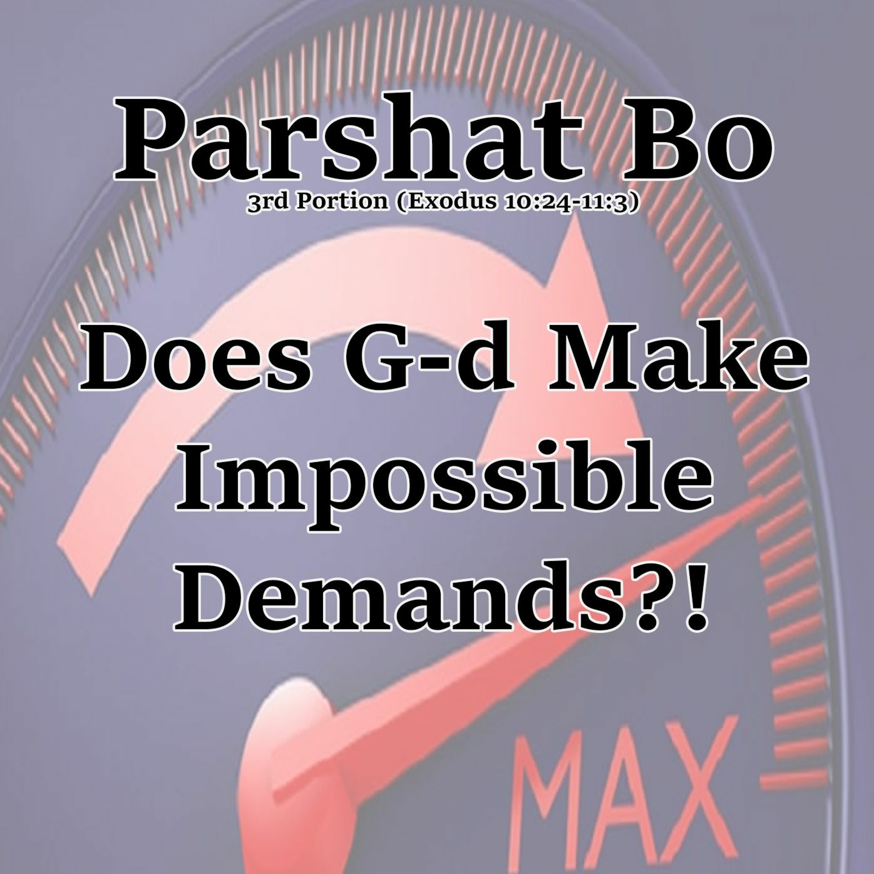 Does G-d Make Impossible Demands?!