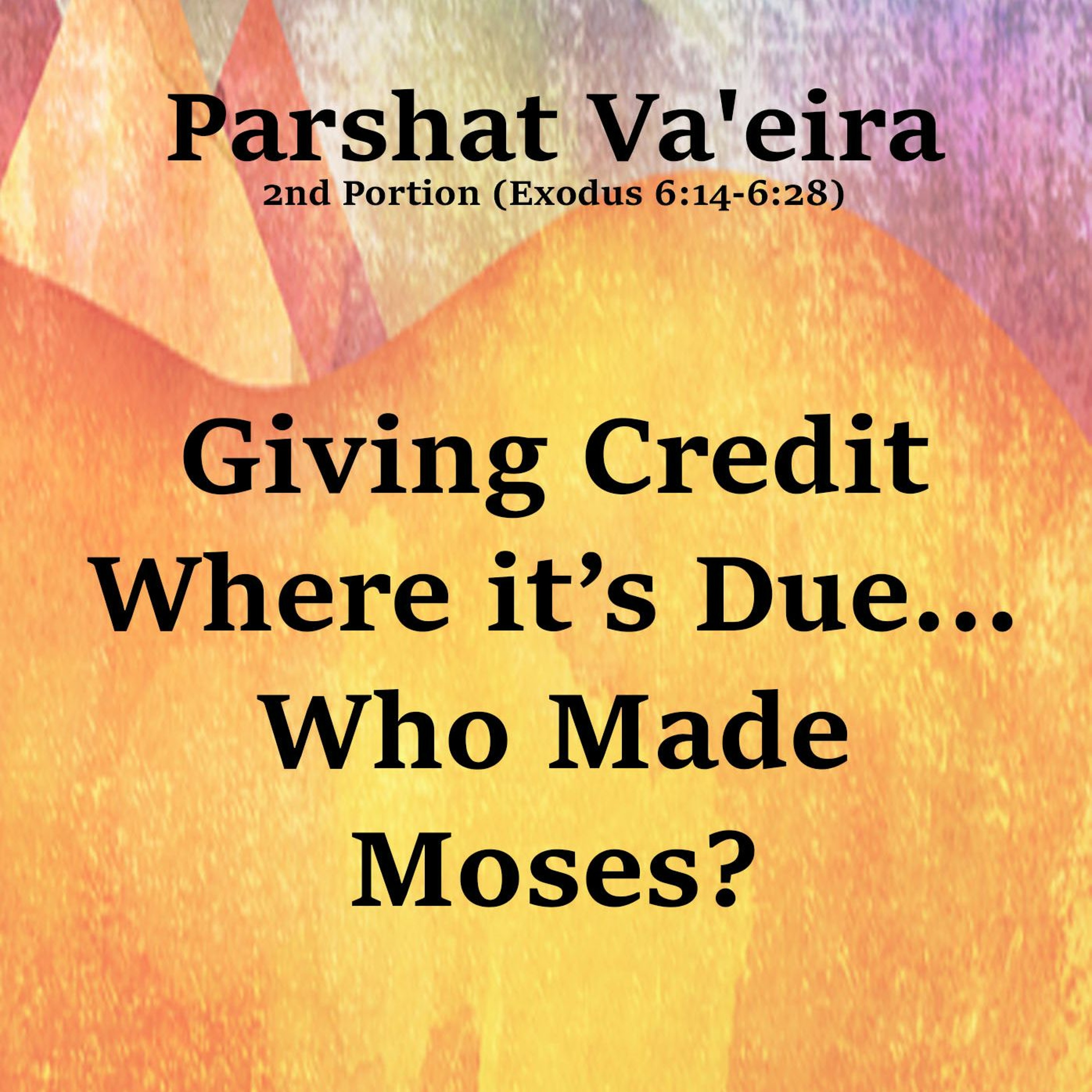 Giving Credit Where it’s Due... Who Made Moses?