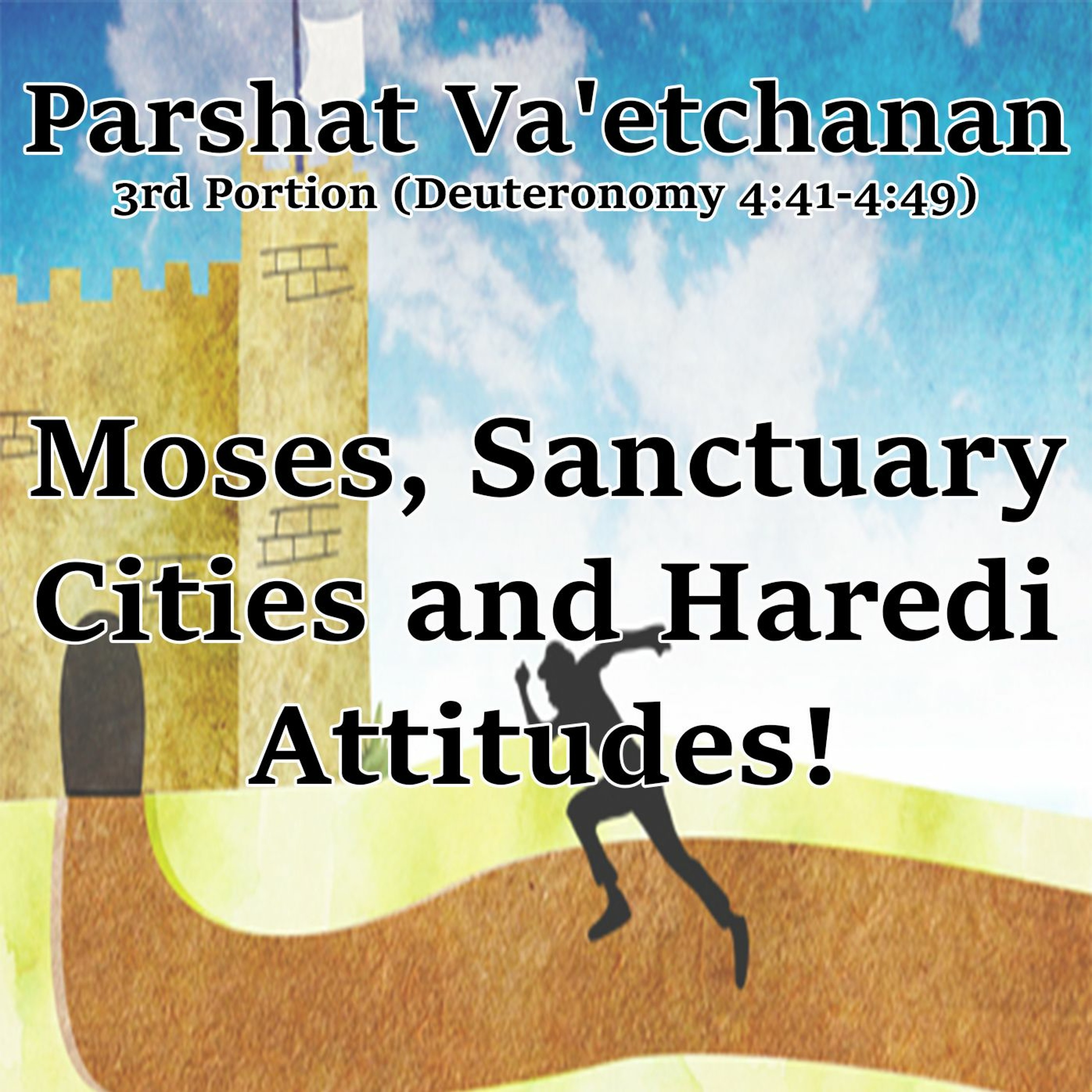 Moses, Sanctuary Cities and Haredi Attitudes!