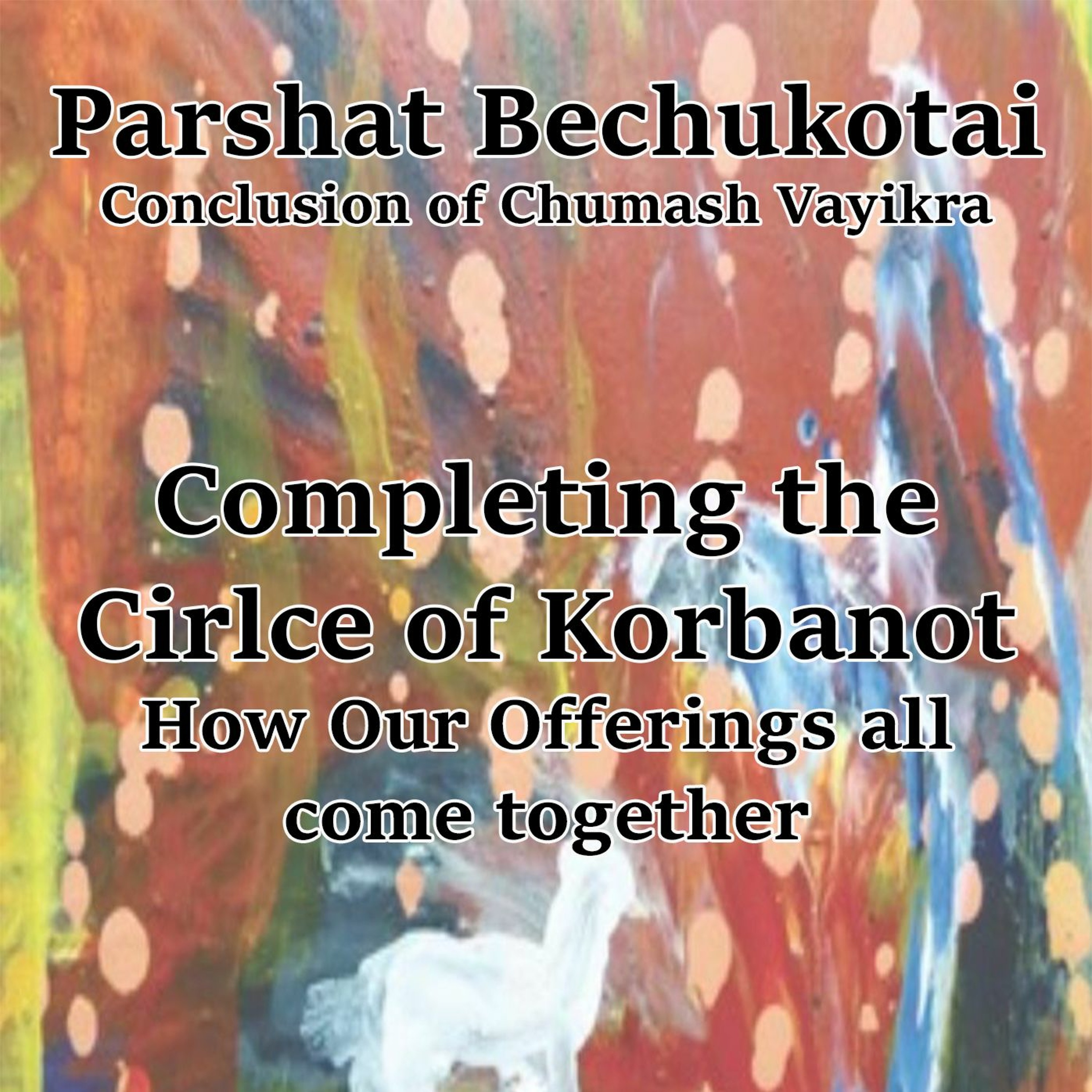 Completing the Cirlce of Korbanot: How Our Offerings all come together