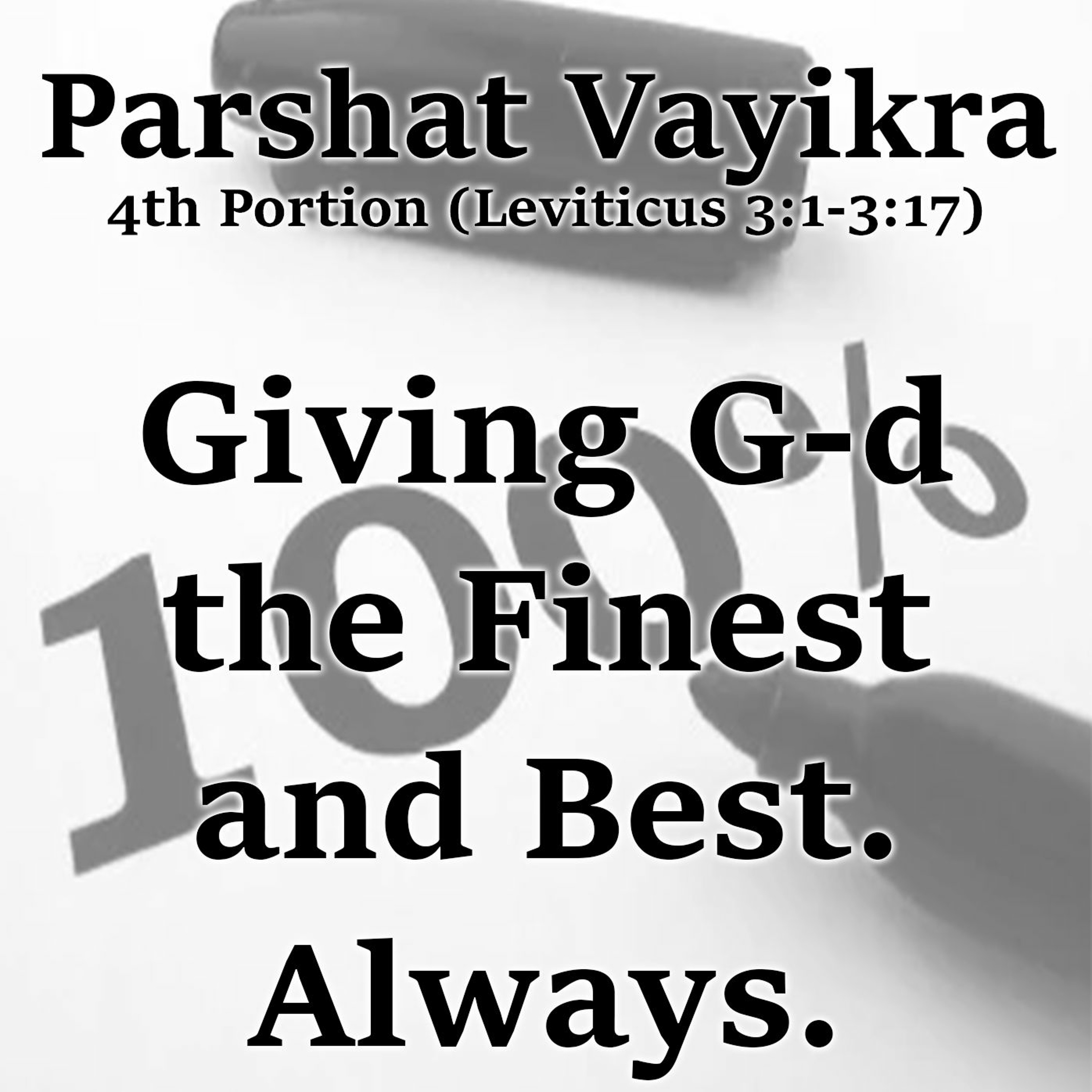 Giving G-d the Finest and Best. Always.