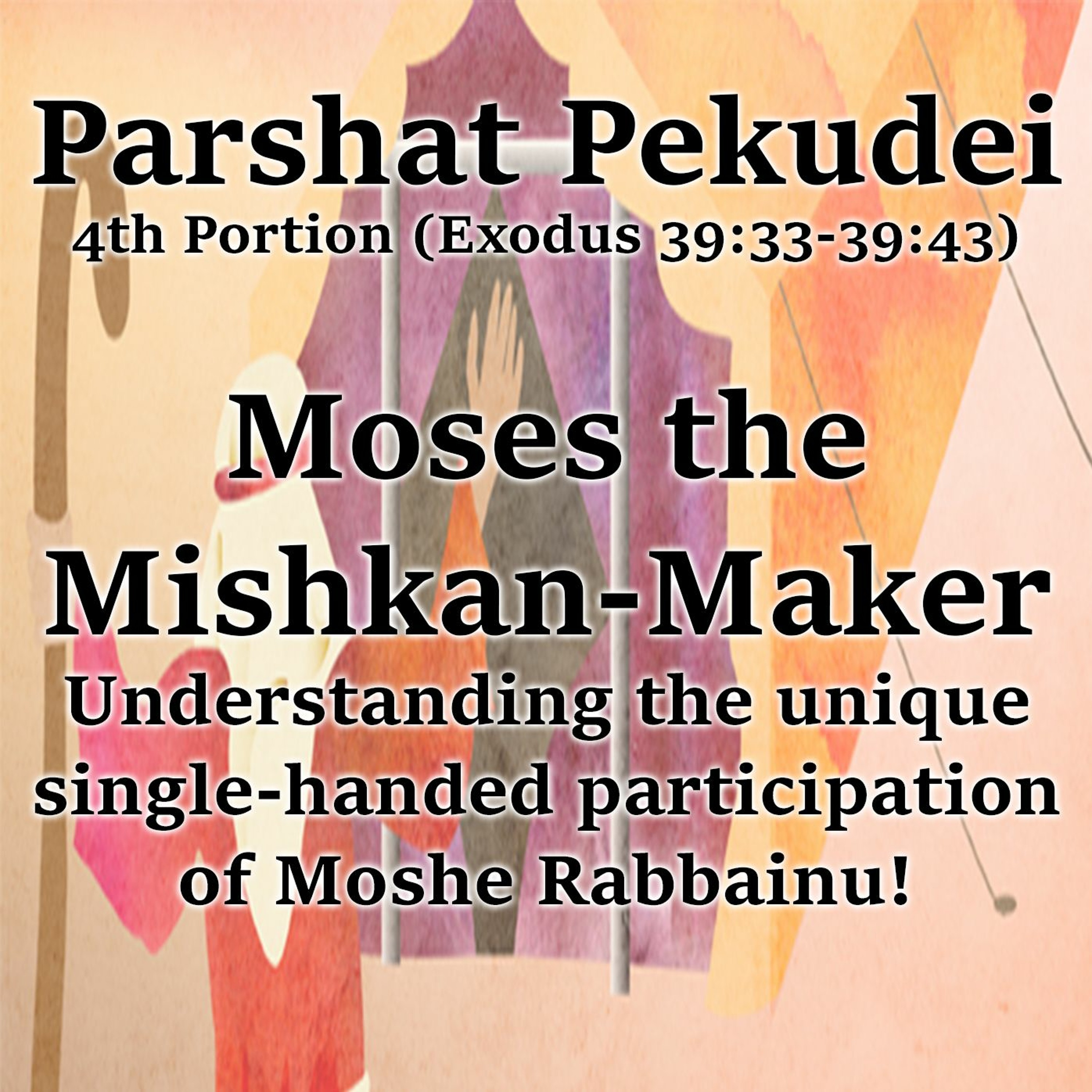 Moses the Mishkan-Maker
