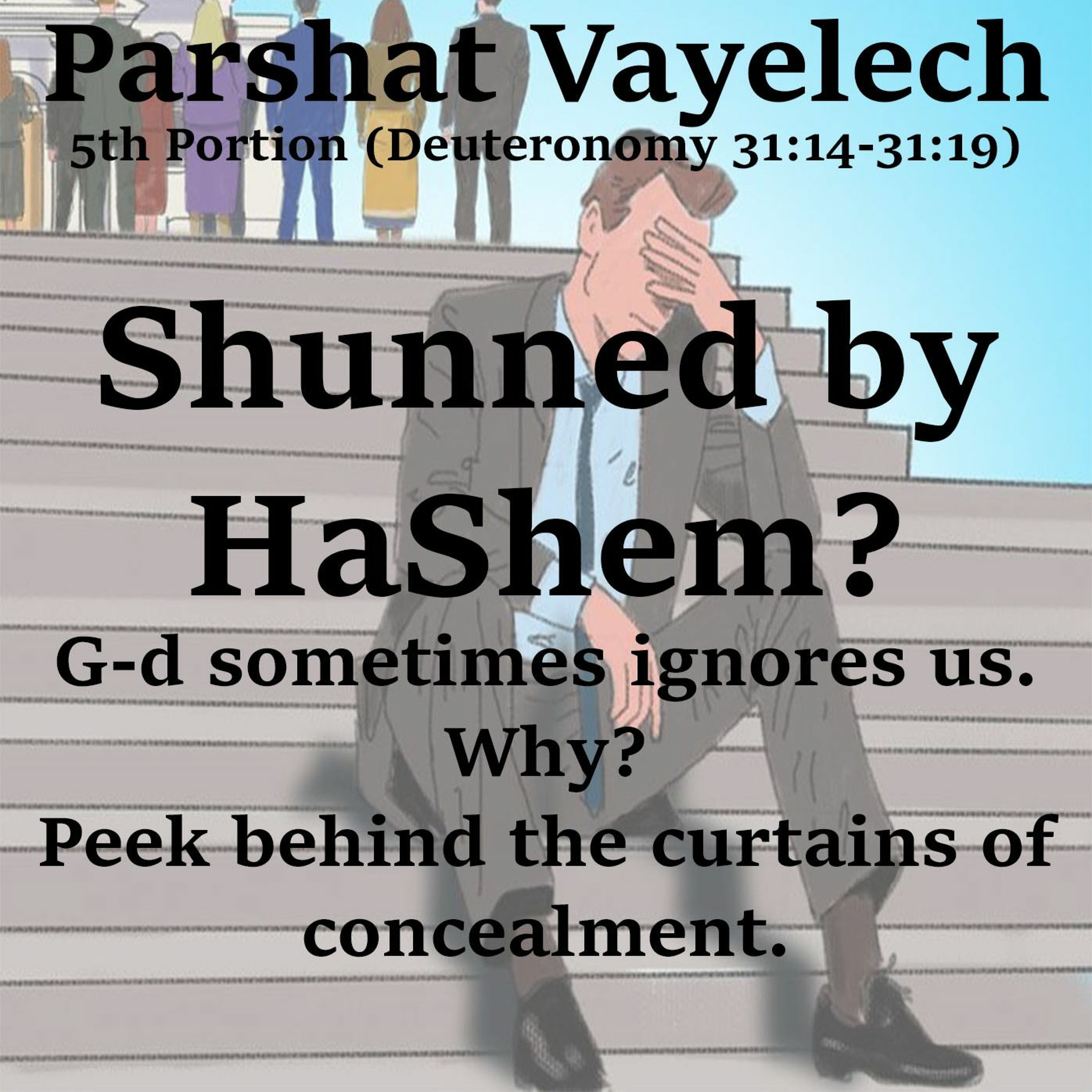 Shunned by HaShem?