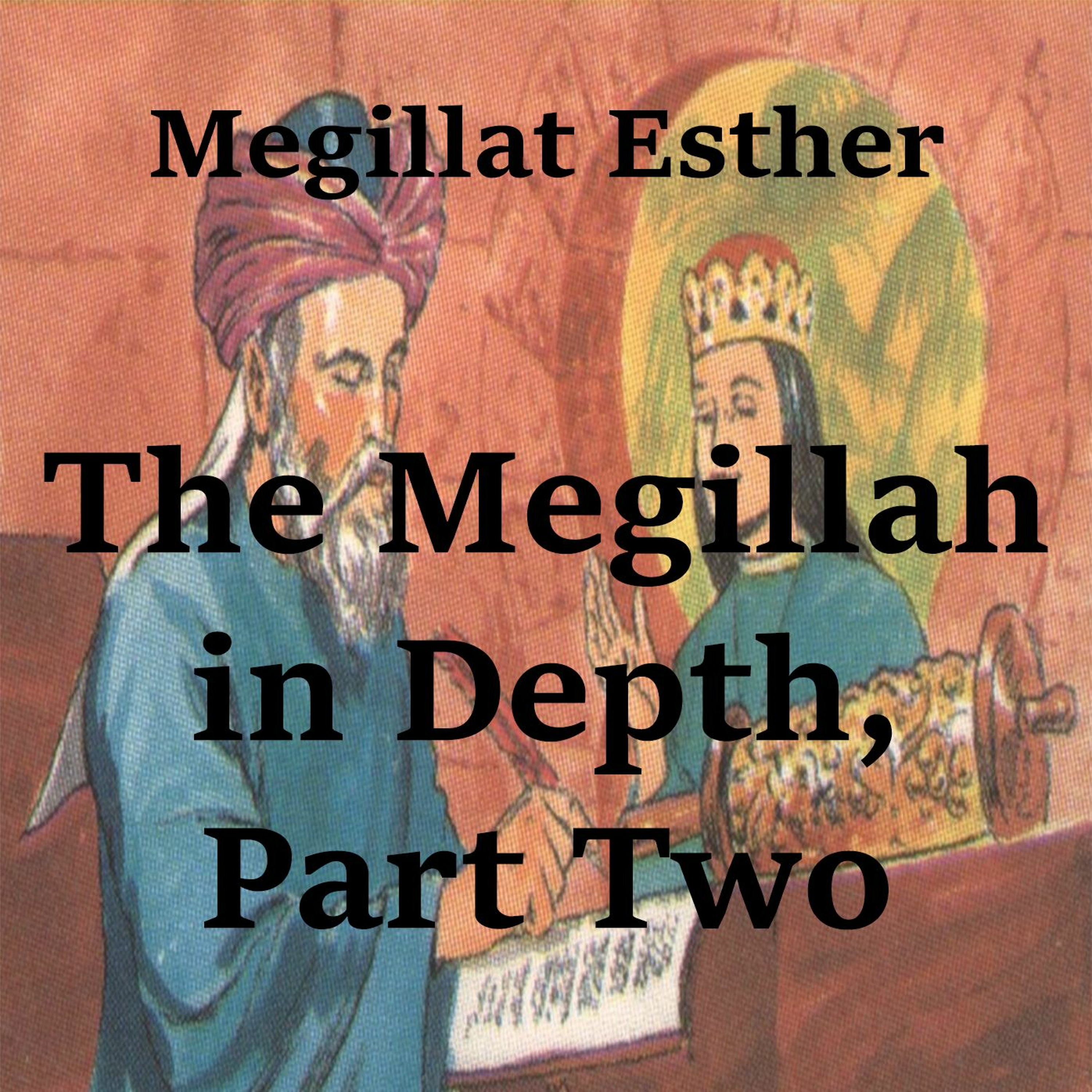 The Megillah in Depth, Part 2