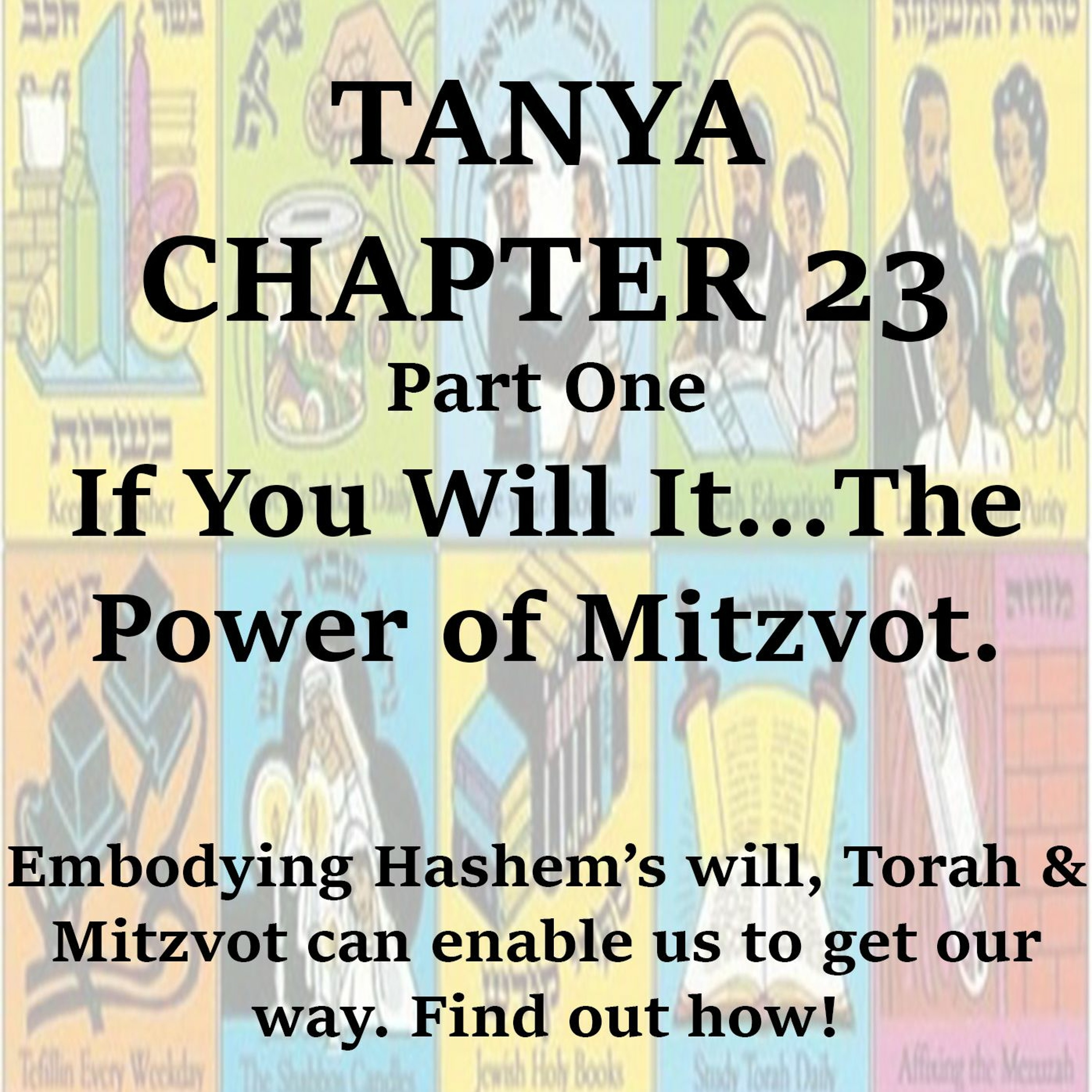 If You Will It...The Power of Mitzvot. Tanya @ 23