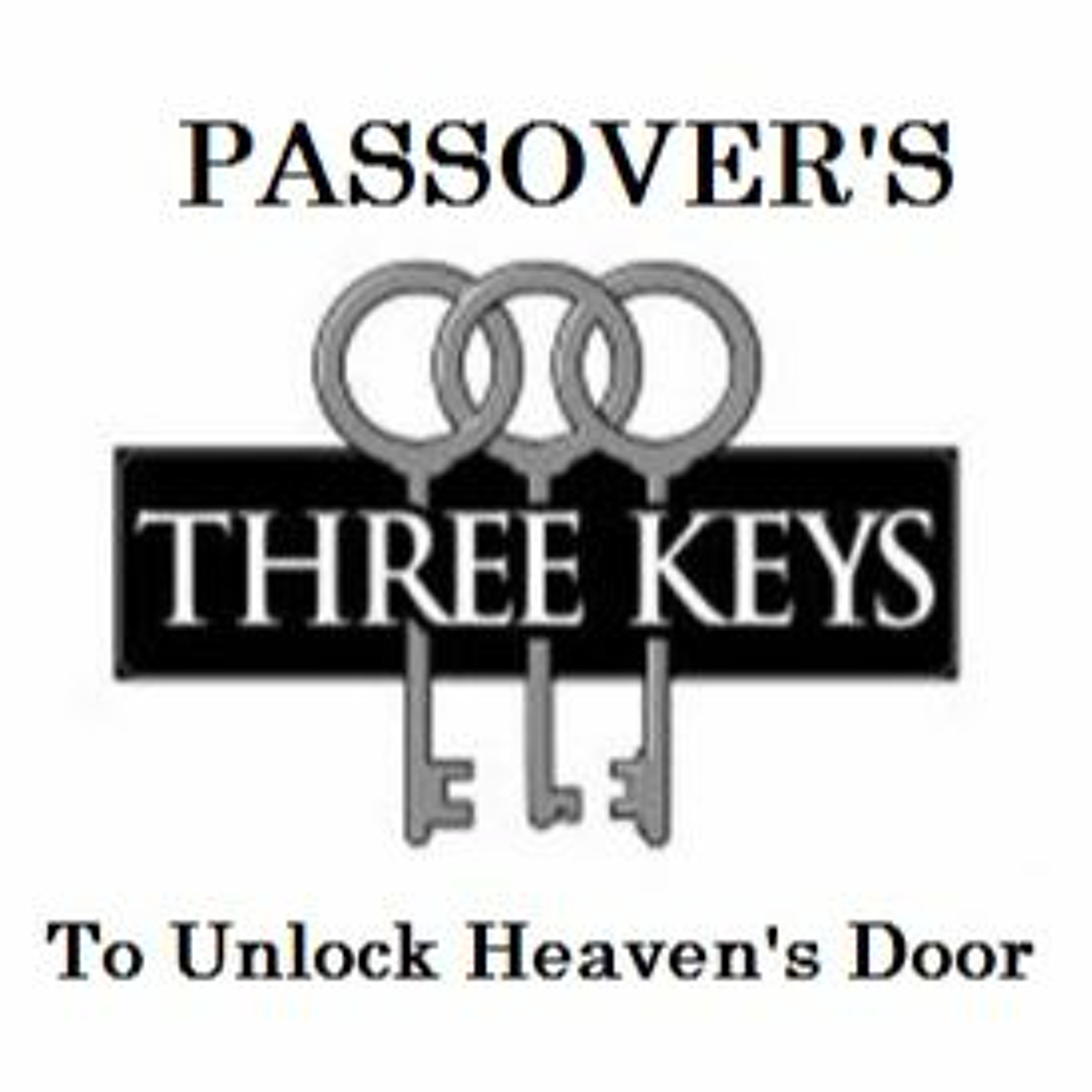 Passover's Keys to Unlock Heaven's Door