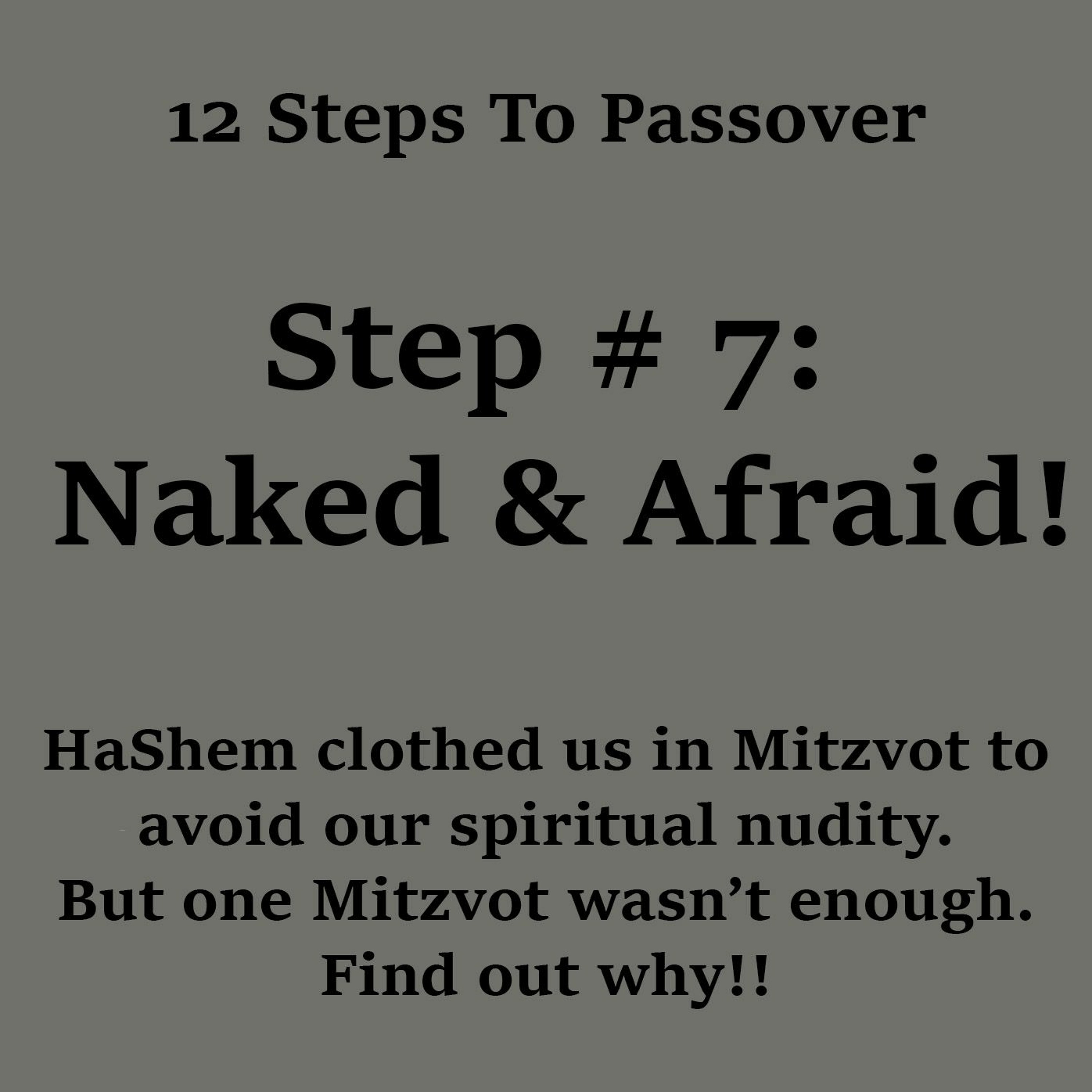 Passover Step # 7 Naked & Afraid!