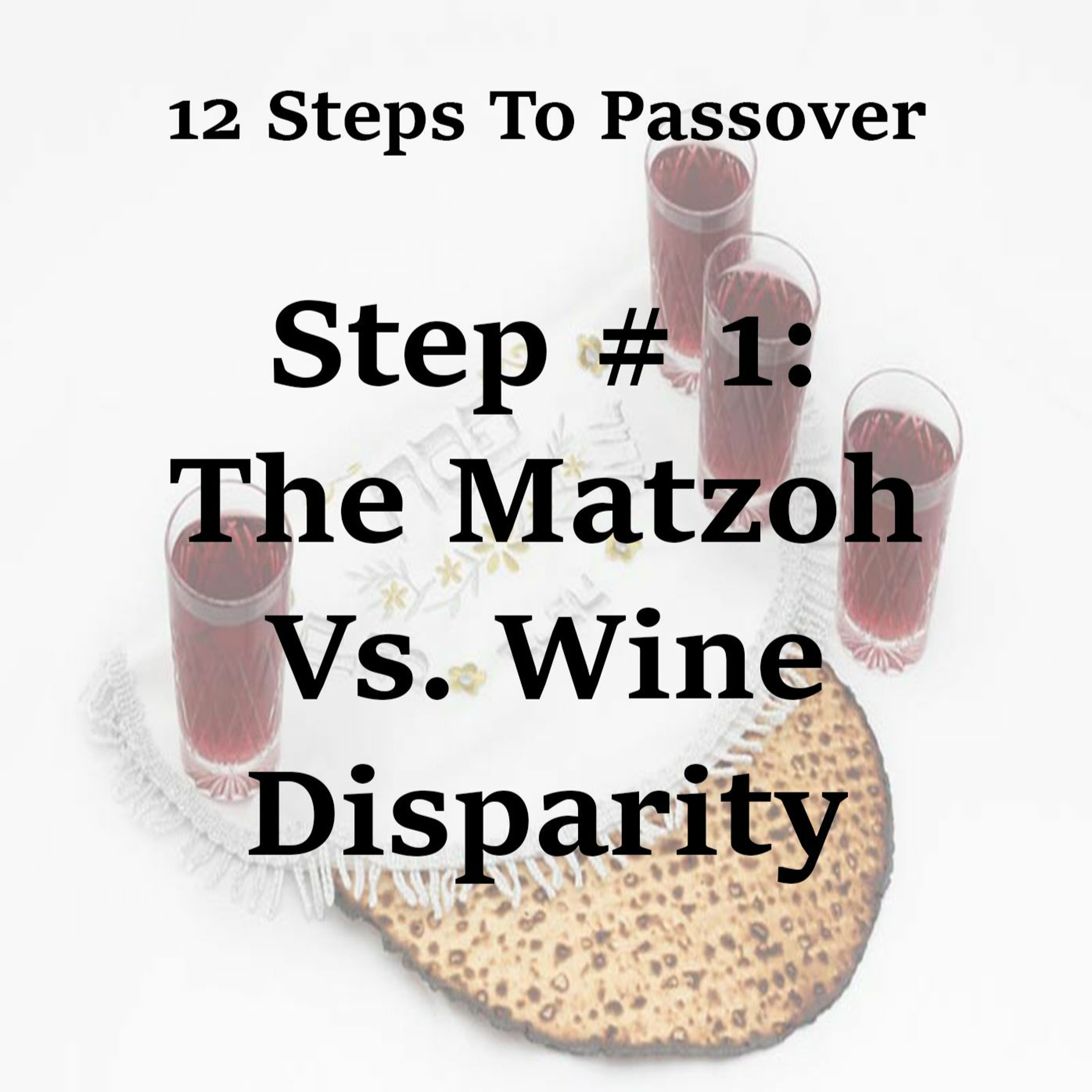 Passover Step # 1: The Matzoh Vs. Wine Disparity
