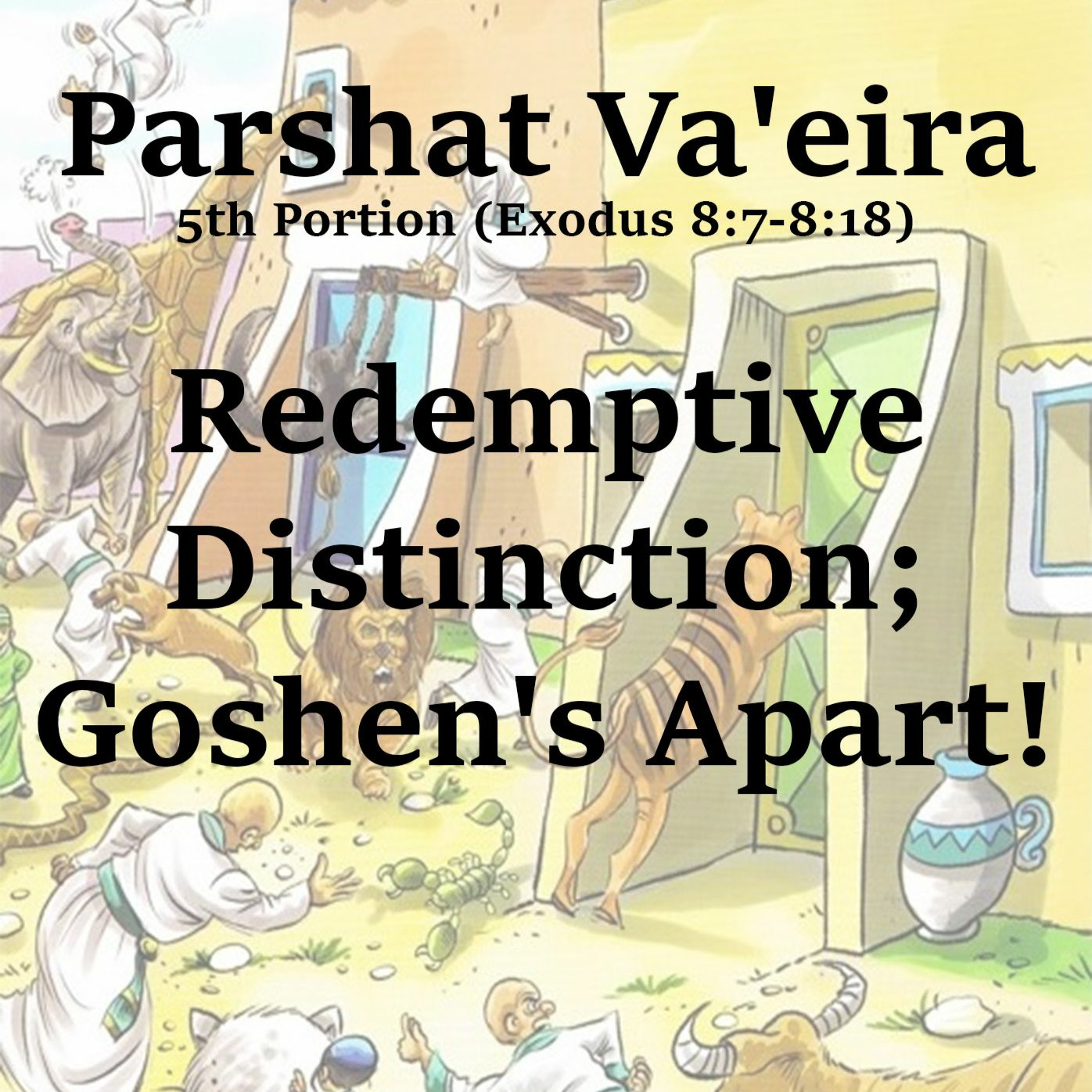 Redemptive Distinction; Goshen's Apart!