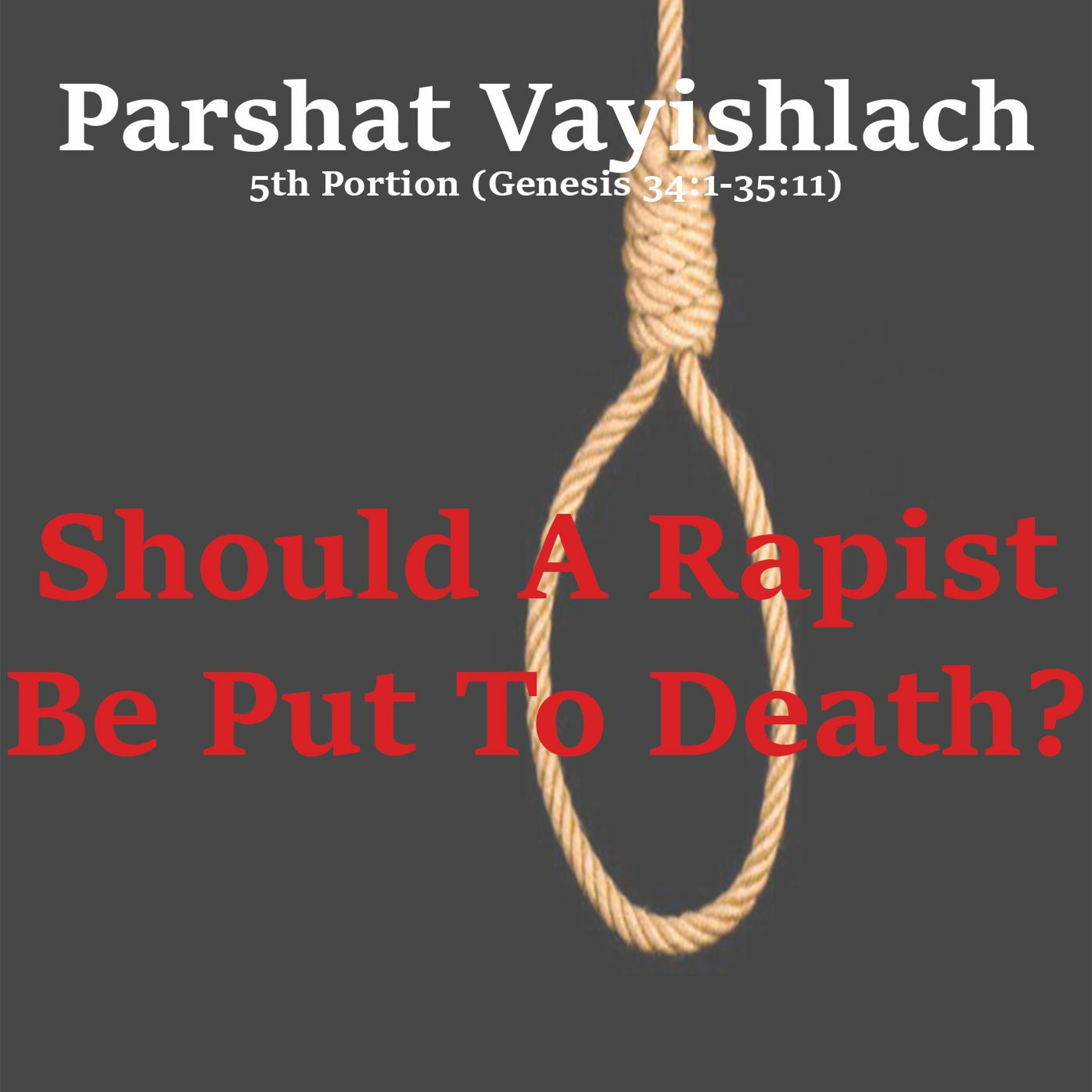 Parshat Vayishlach: Should A Rapist Be Put To Death?