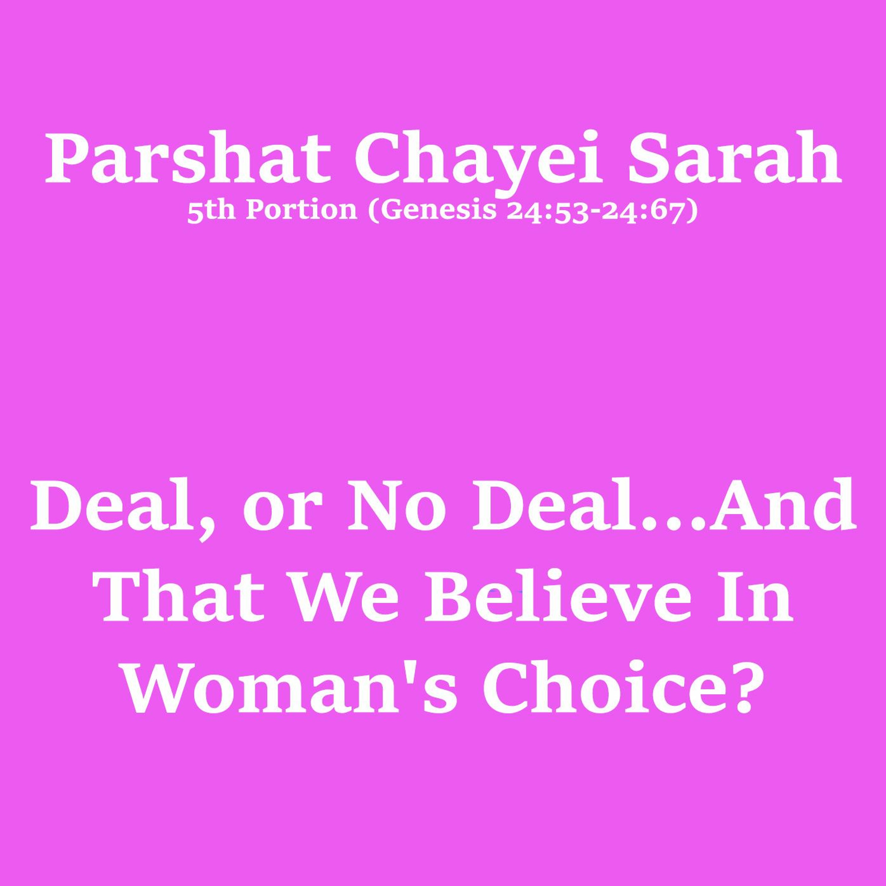 Parshat Chayei Sarah:Deal, or No Deal… And That We Believe In Woman's Choice?