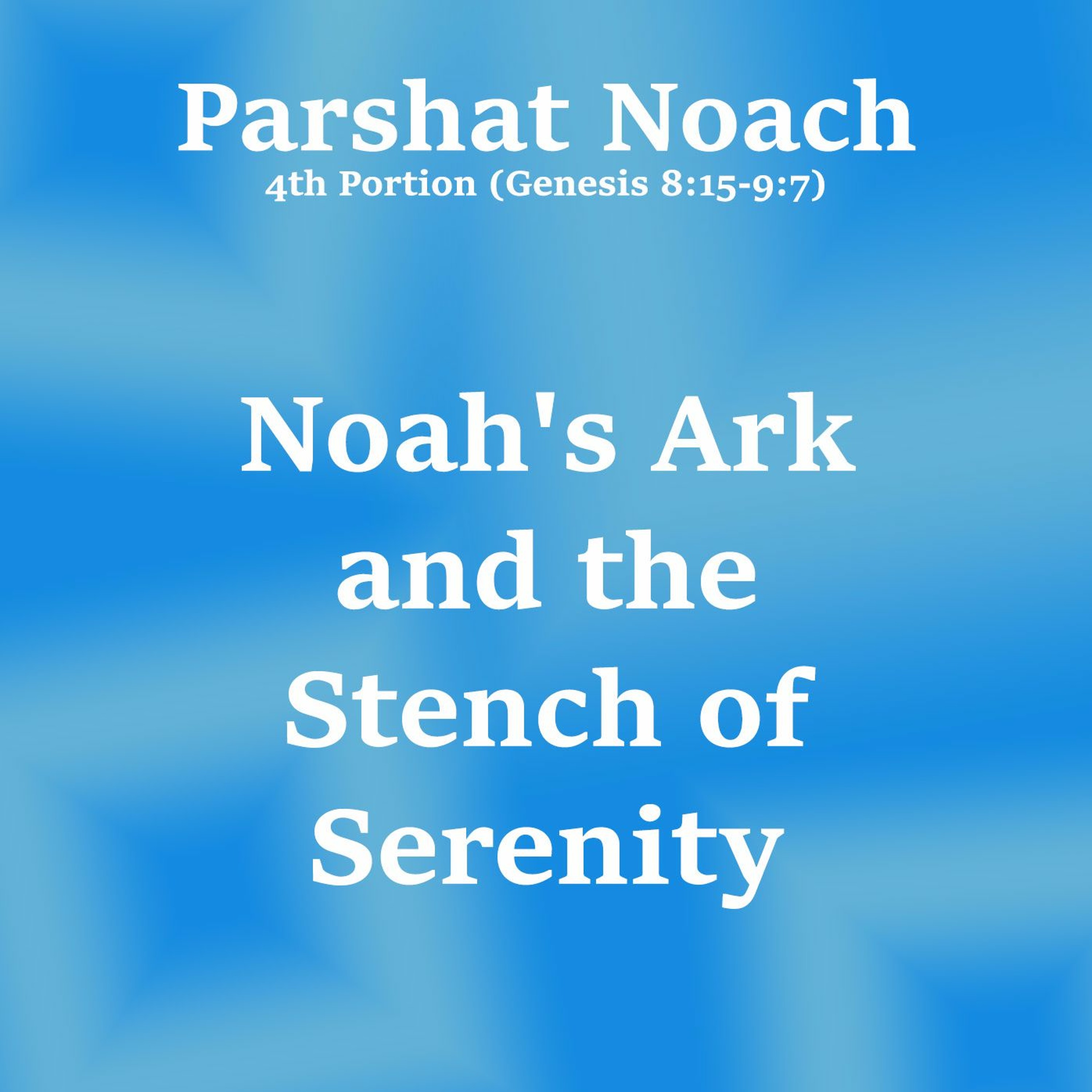 Noah's Ark and the Stench of Serenity