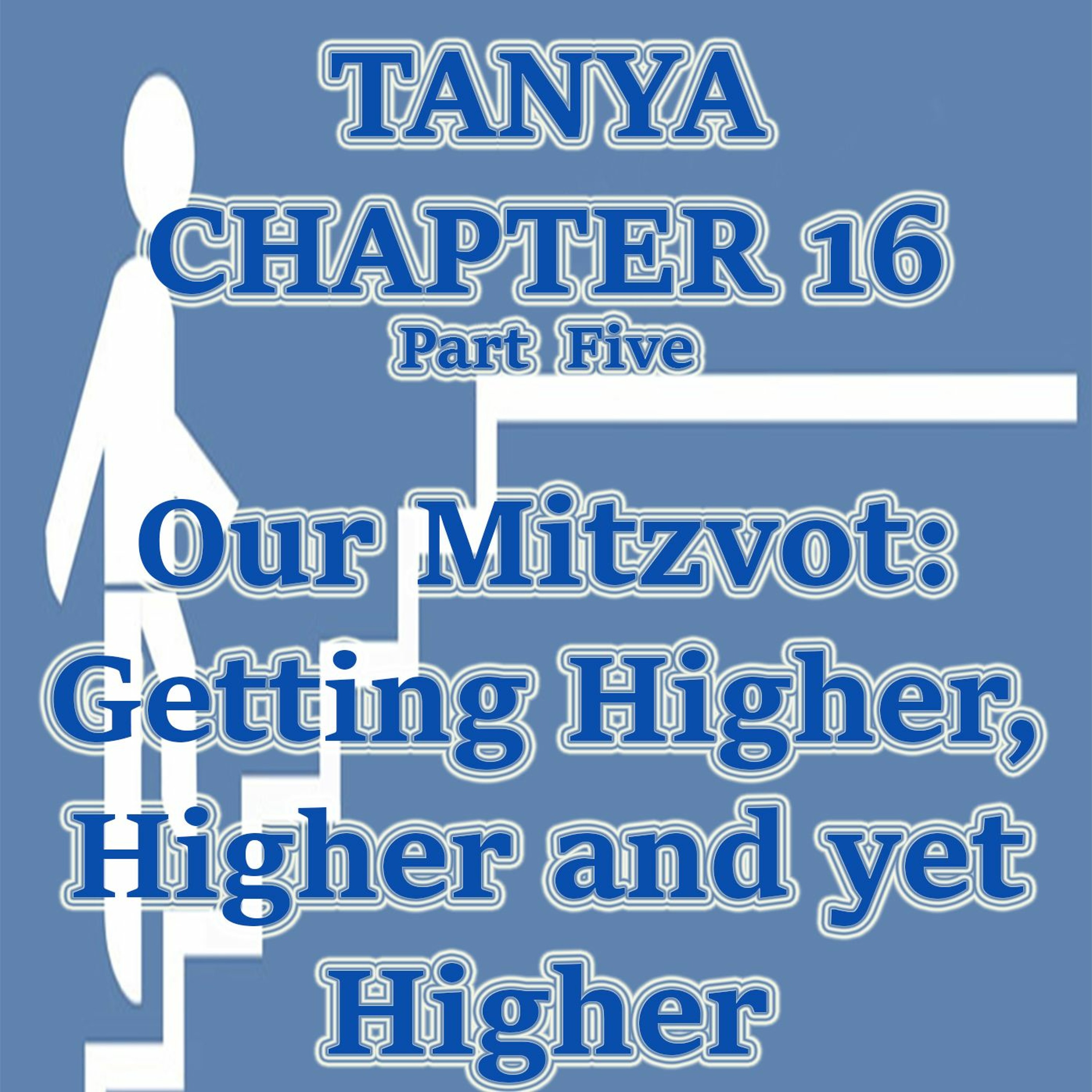 Our Mitzvot: Getting Higher, Higher and yet Higher