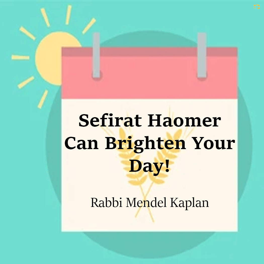 Sefirat Haomer Can Brighten Your Day!