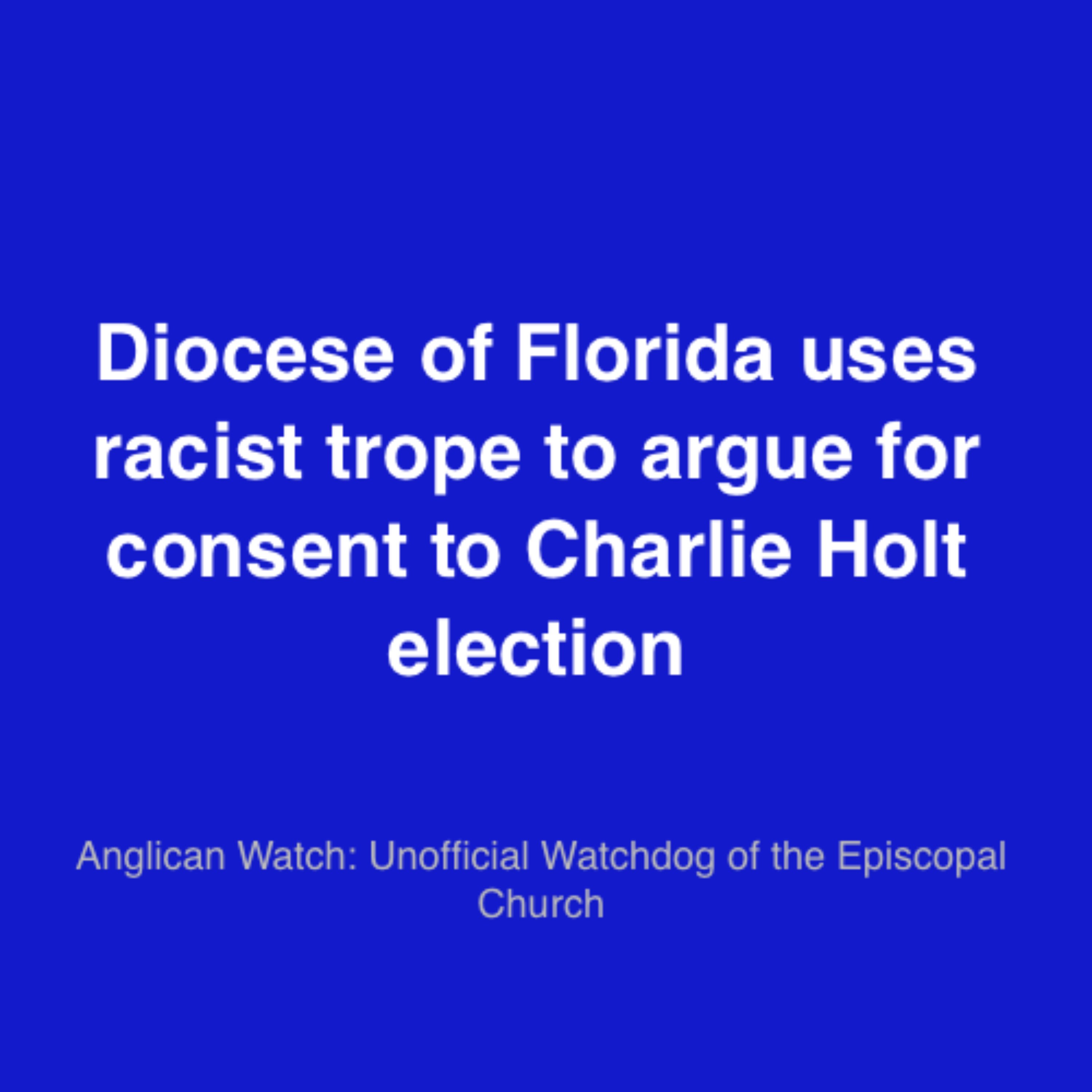 Diocese of Florida uses racist trope to argue for consent to Charlie Holt election