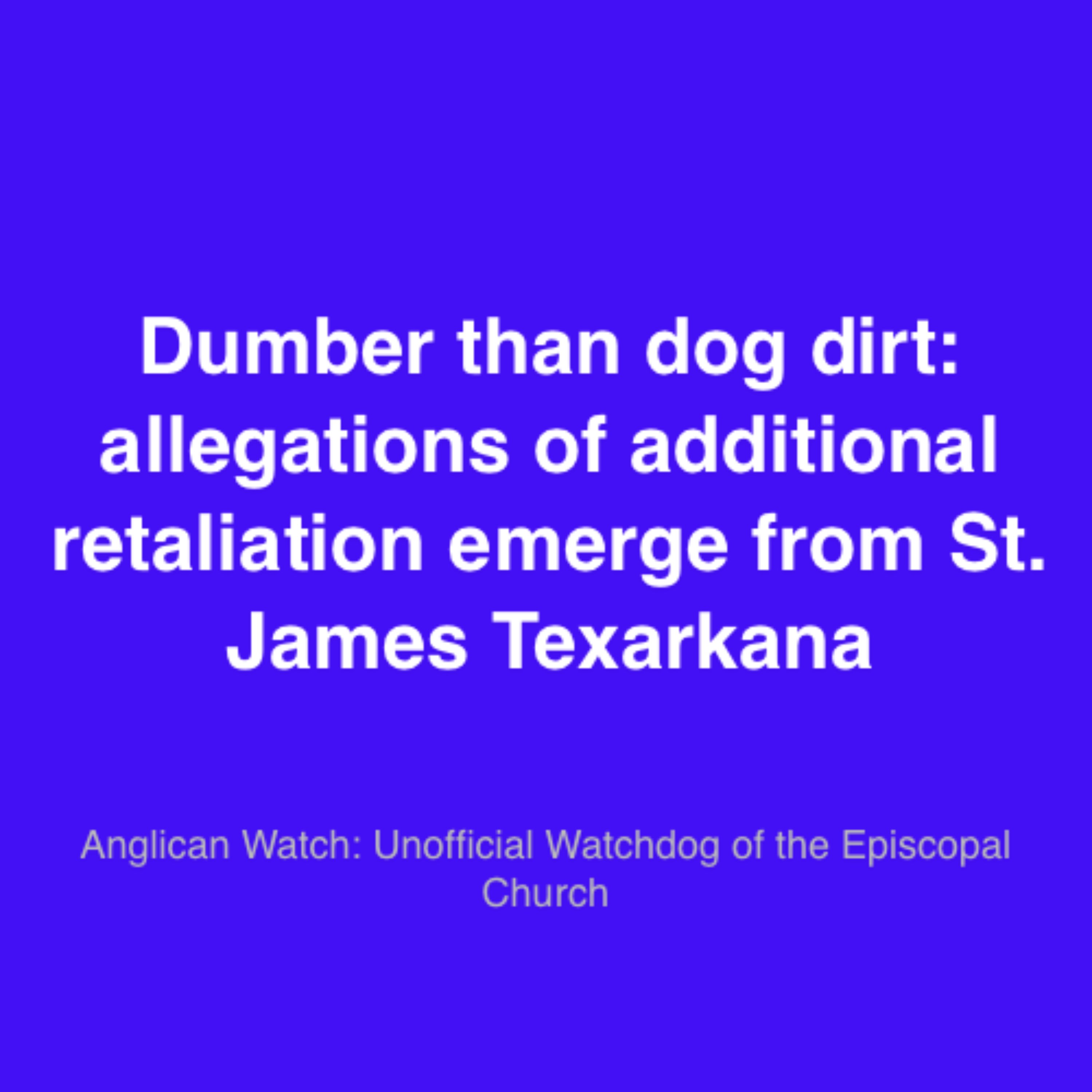 Dumber than dog dirt: allegations of additional retaliation emerge from St. James Texarkana
