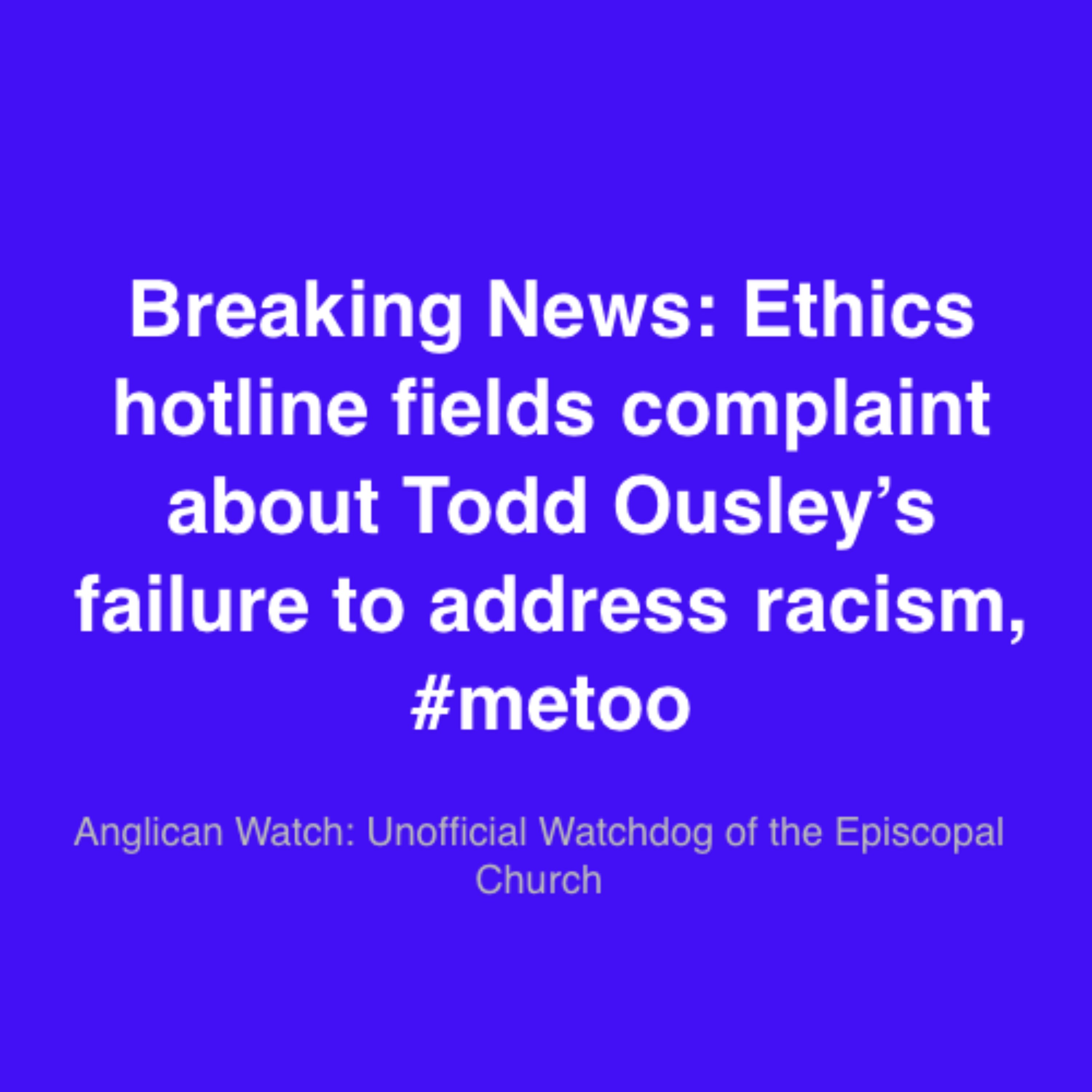 Breaking News: Ethics hotline fields complaint about Todd Ousley’s failure to address racism, #metoo