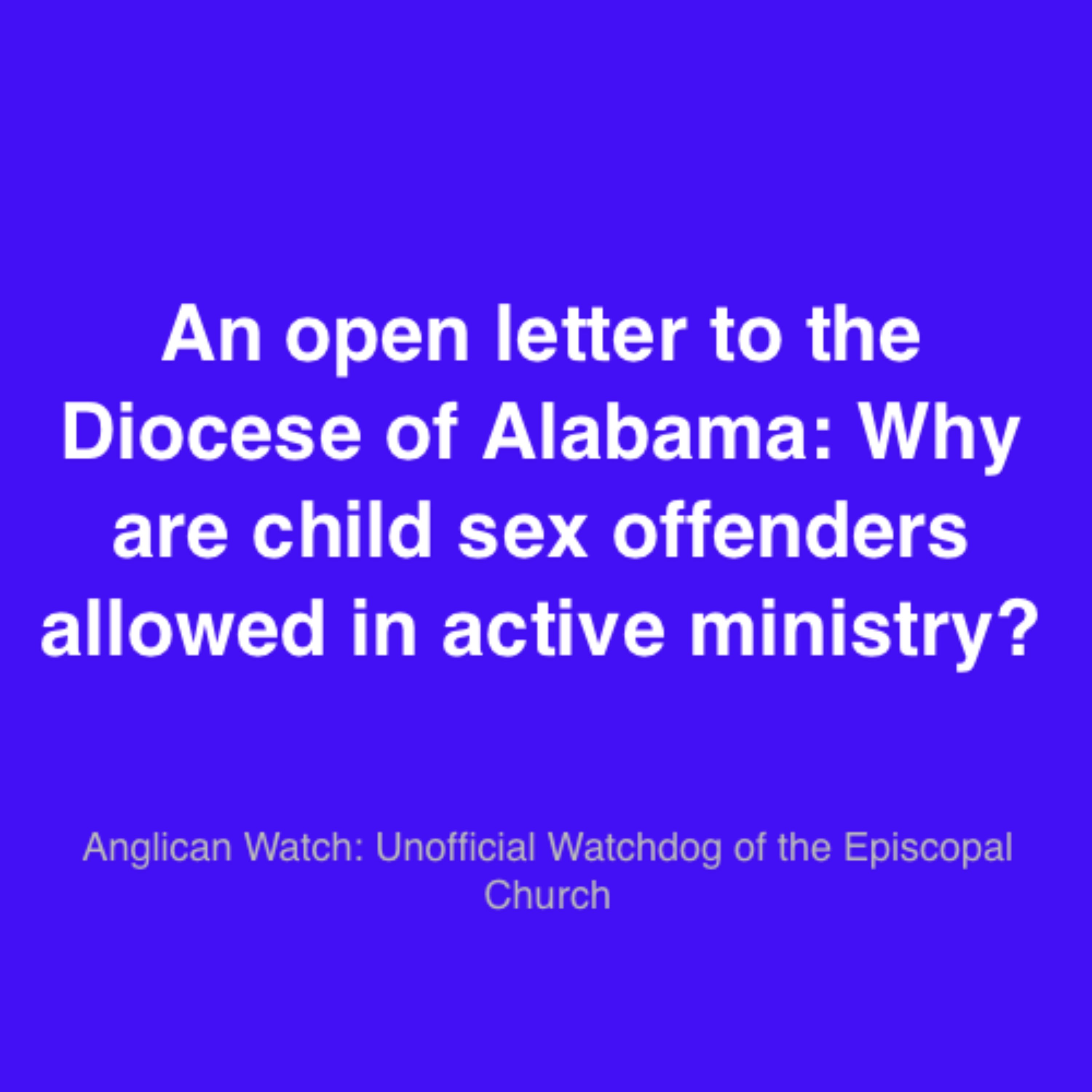 An open letter to the Diocese of Alabama: Why are child sex offenders allowed in active ministry?