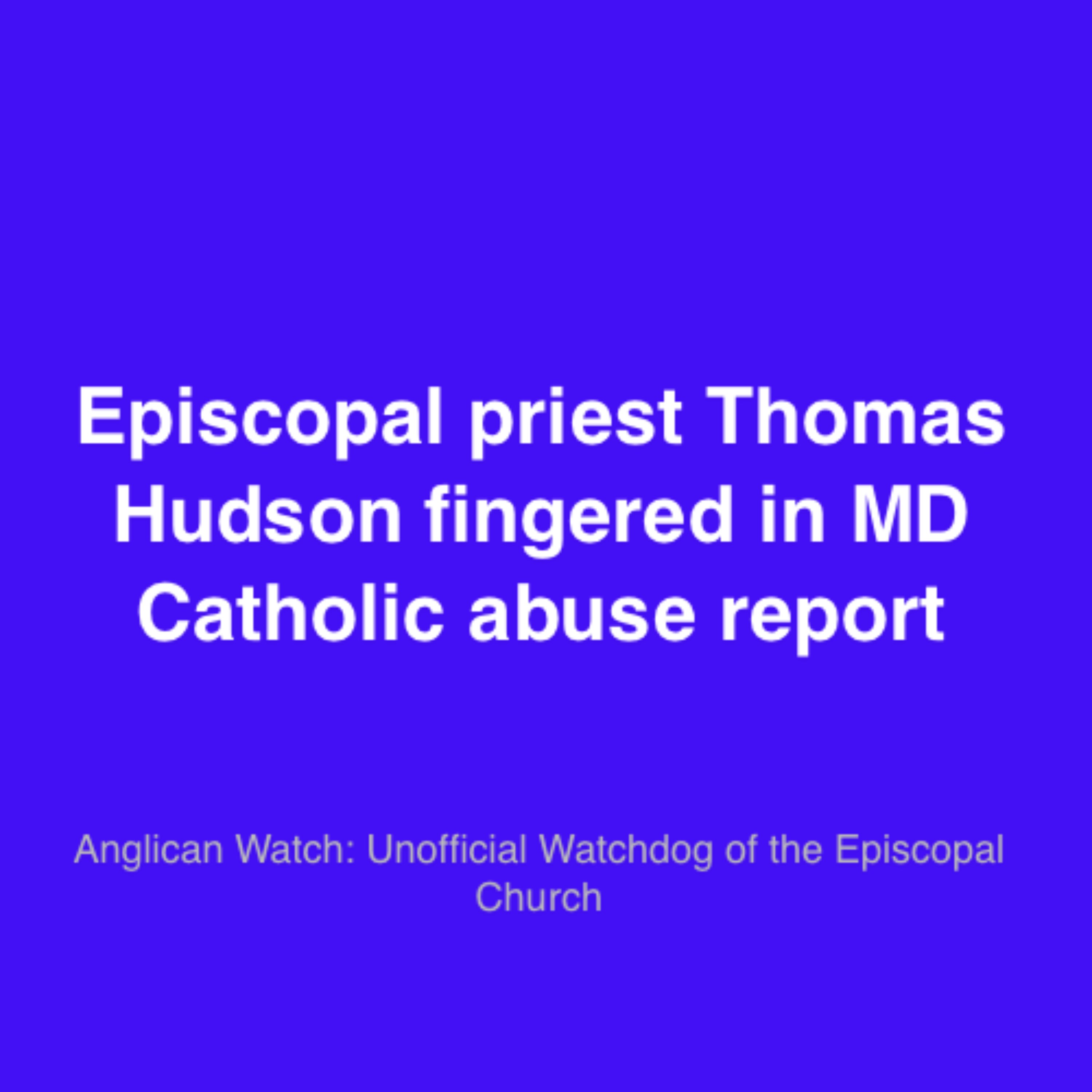 Episcopal priest Thomas Hudson fingered in MD Catholic abuse report