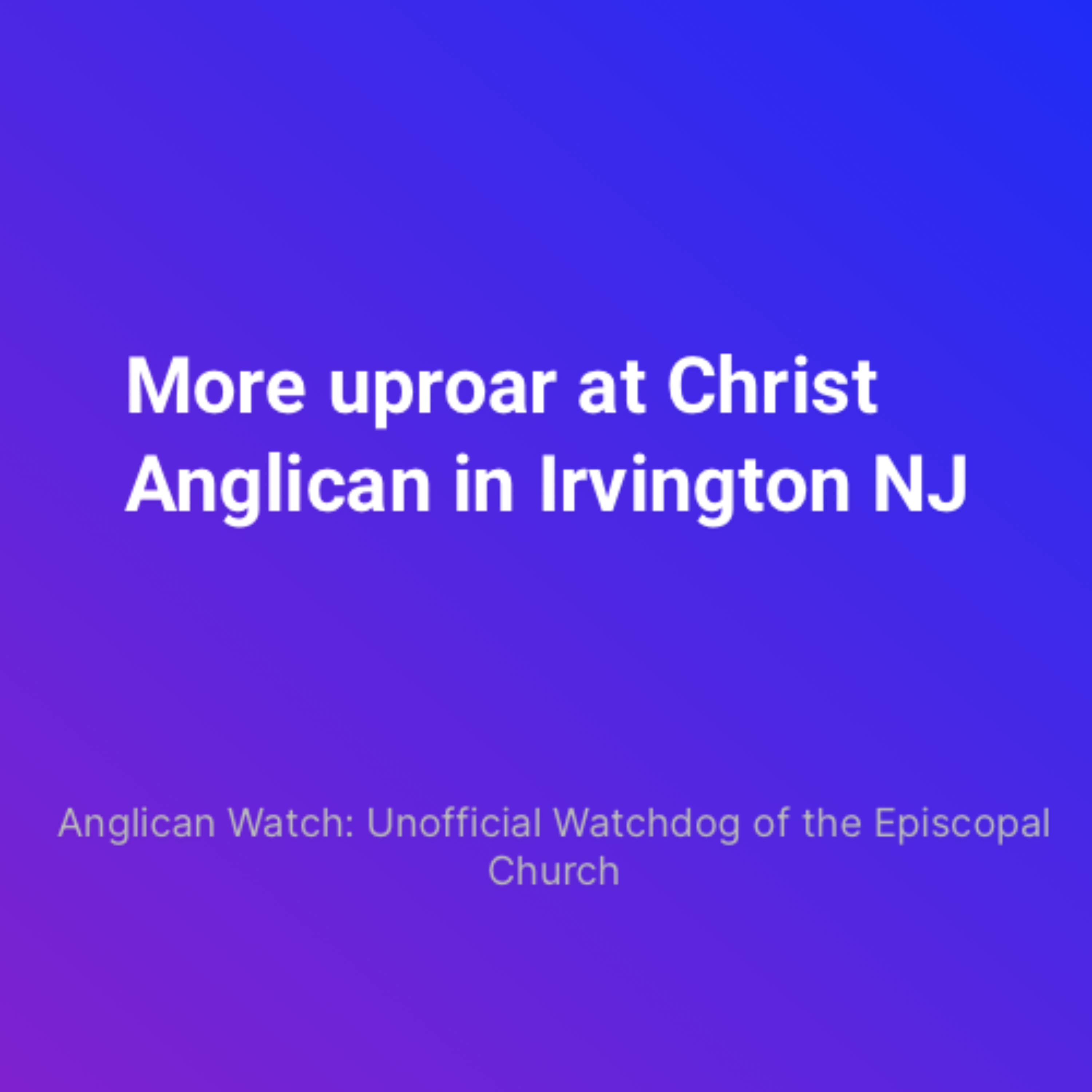 More uproar at Christ Anglican in Irvington NJ
