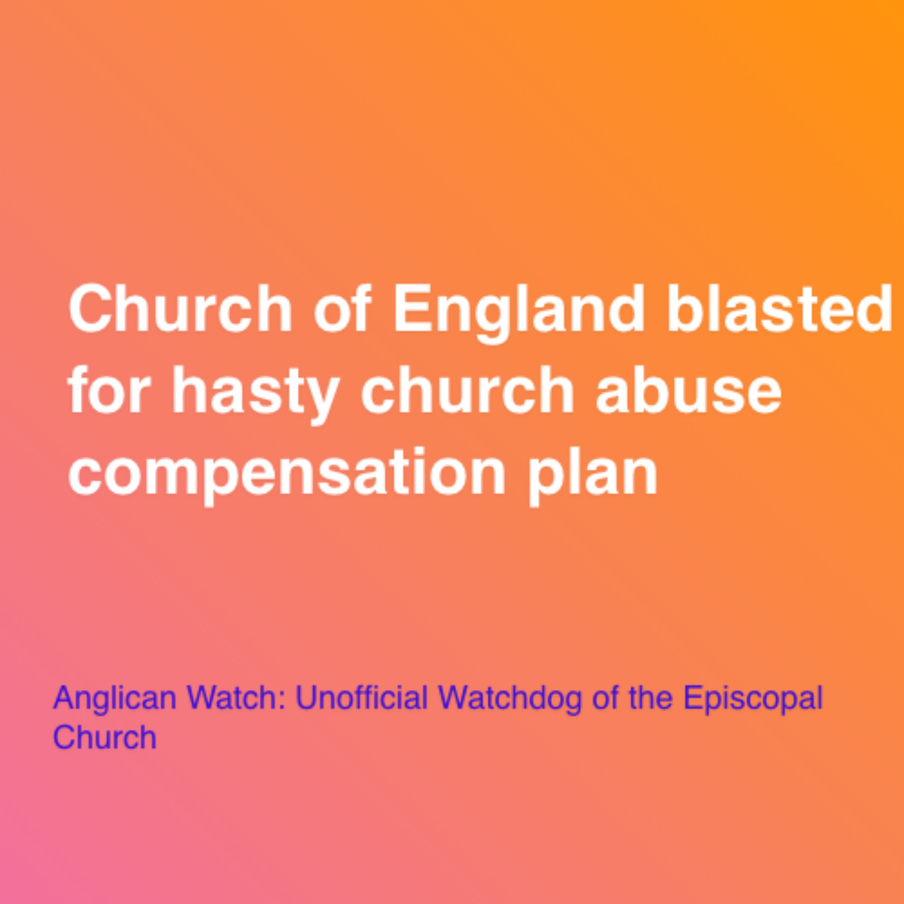 Church of England blasted for hasty church abuse compensation plan