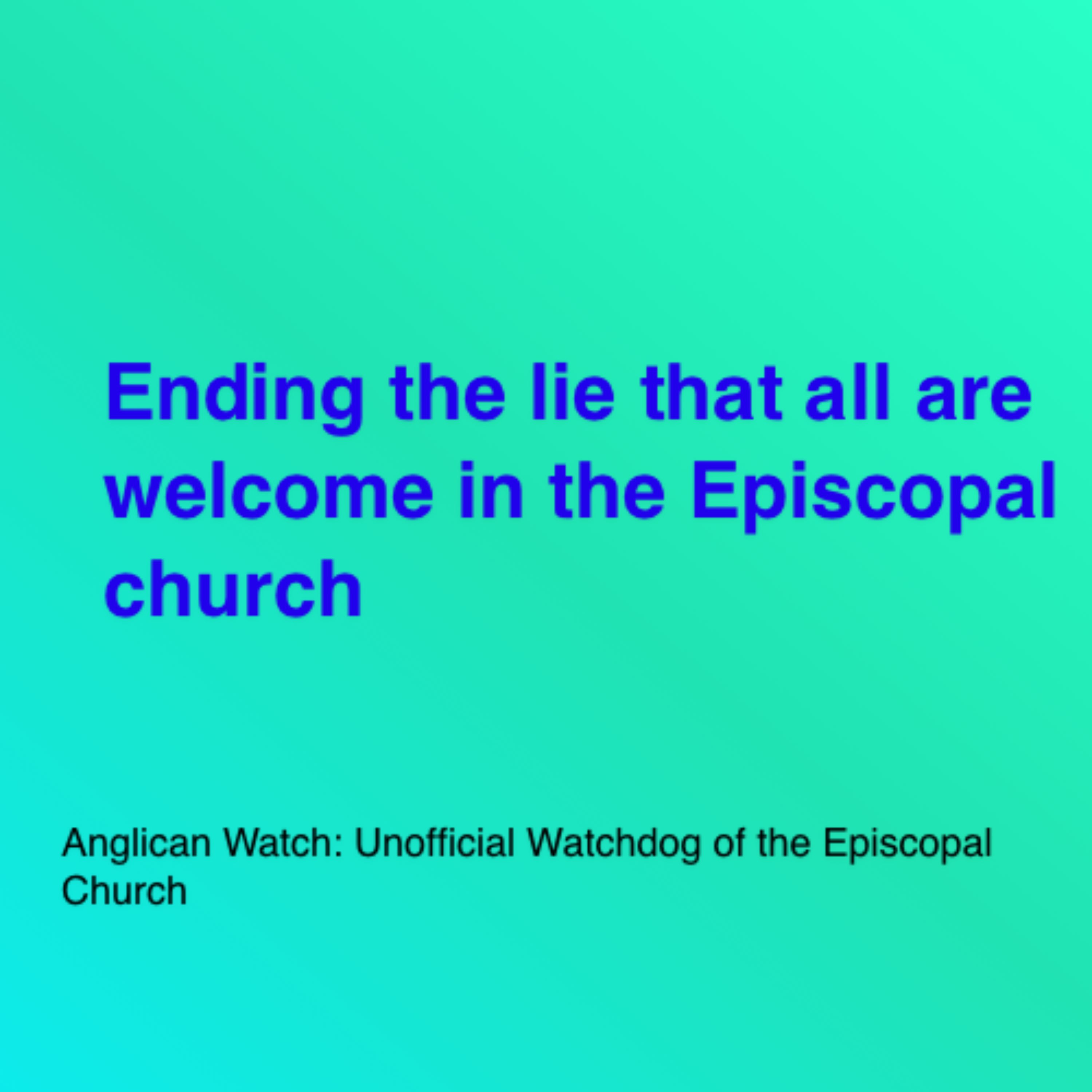 Ending the lie that all are welcome in the Episcopal church