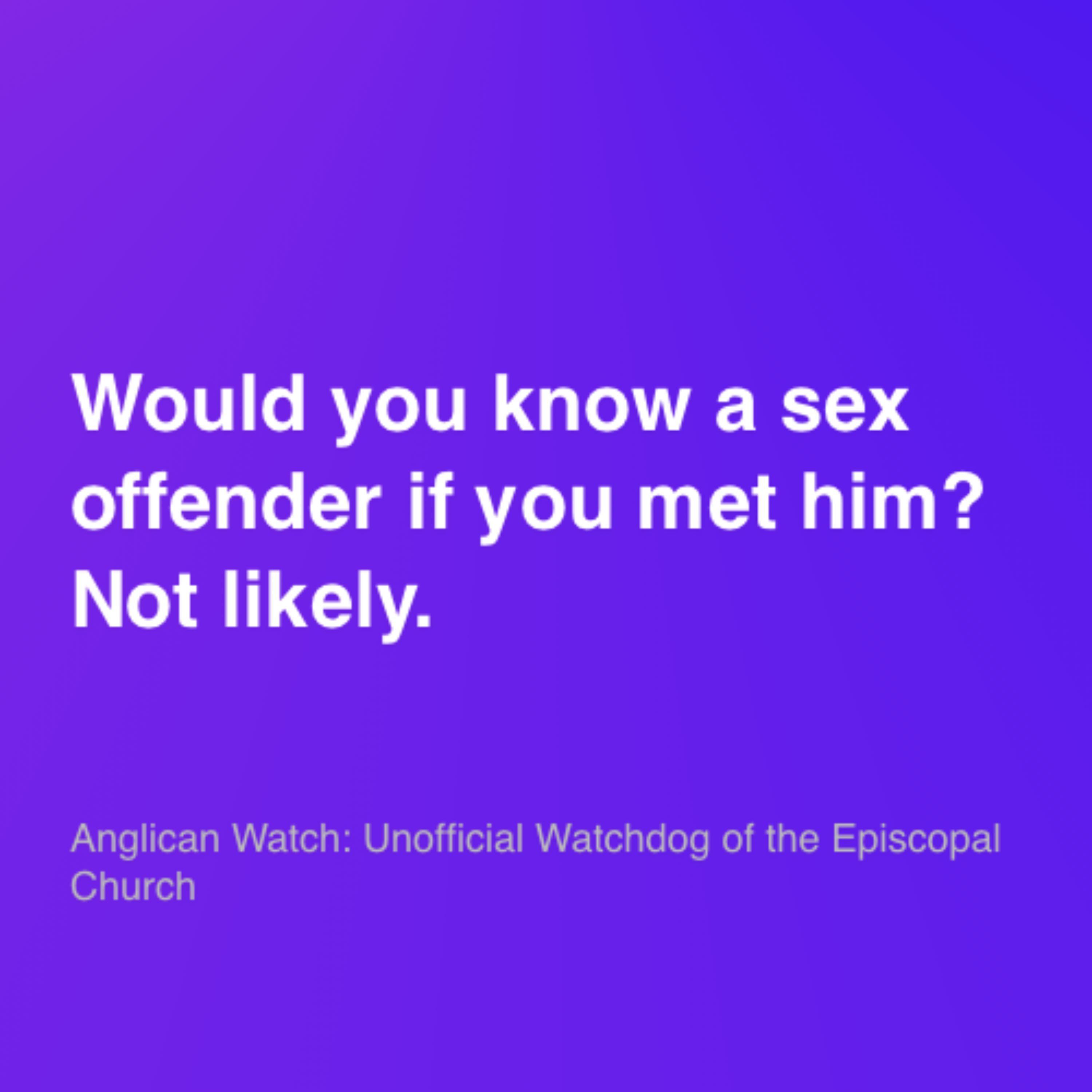 Would you know a sex offender if you met him? Not likely.