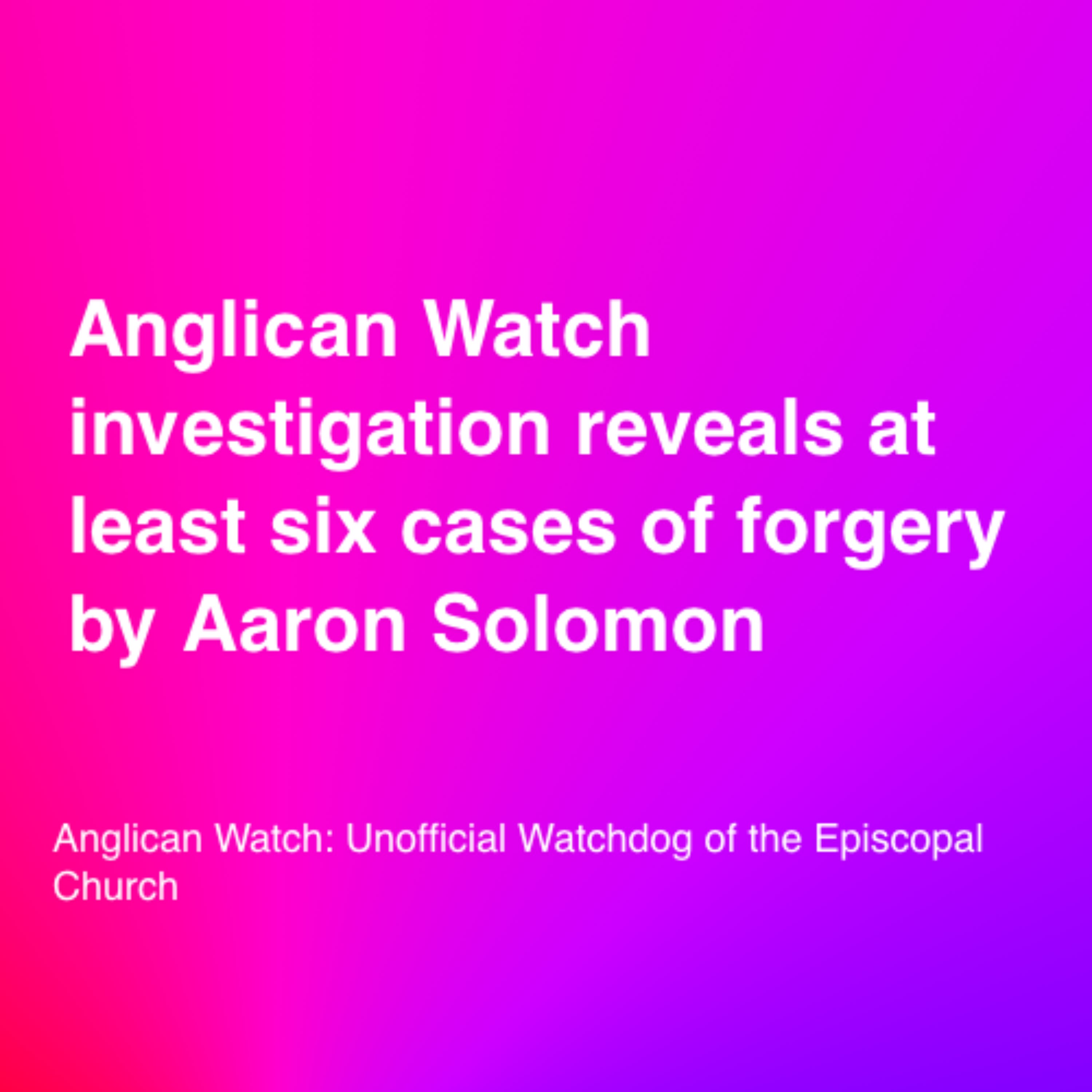 Anglican Watch investigation reveals at least six cases of forgery by Aaron Solomon