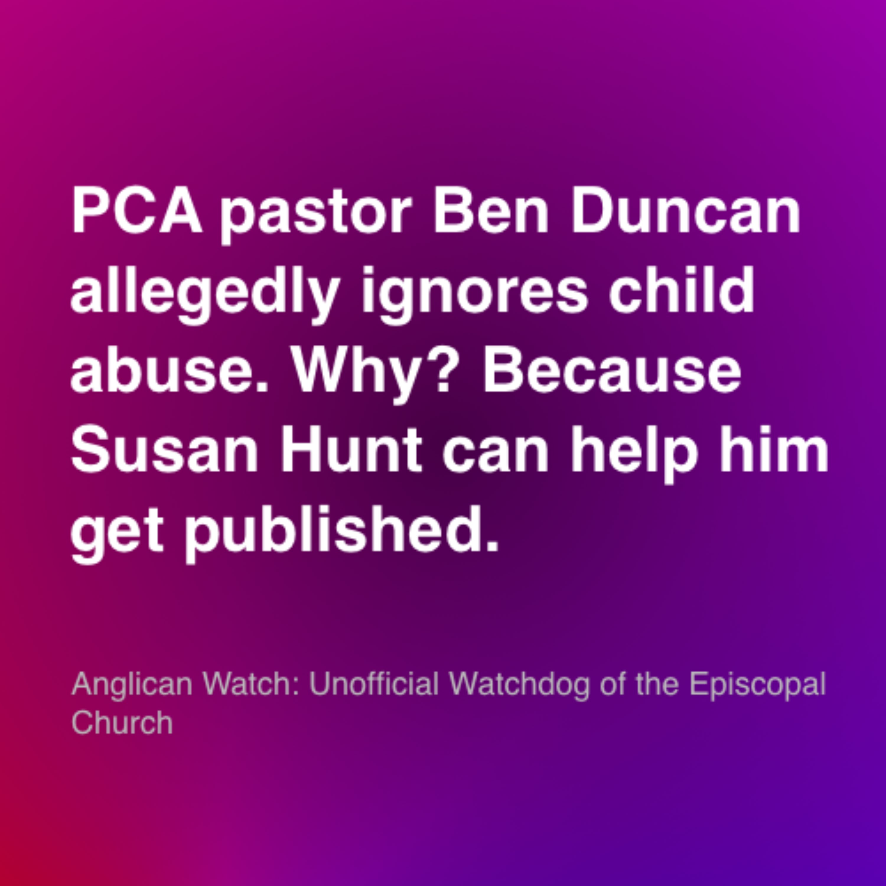 Ben Duncan PCA allegedly ignores child sex abuse in order to publish books