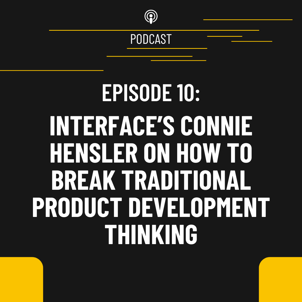 Episode 10: Interface's Connie Hensler on how to break traditional product development thinking