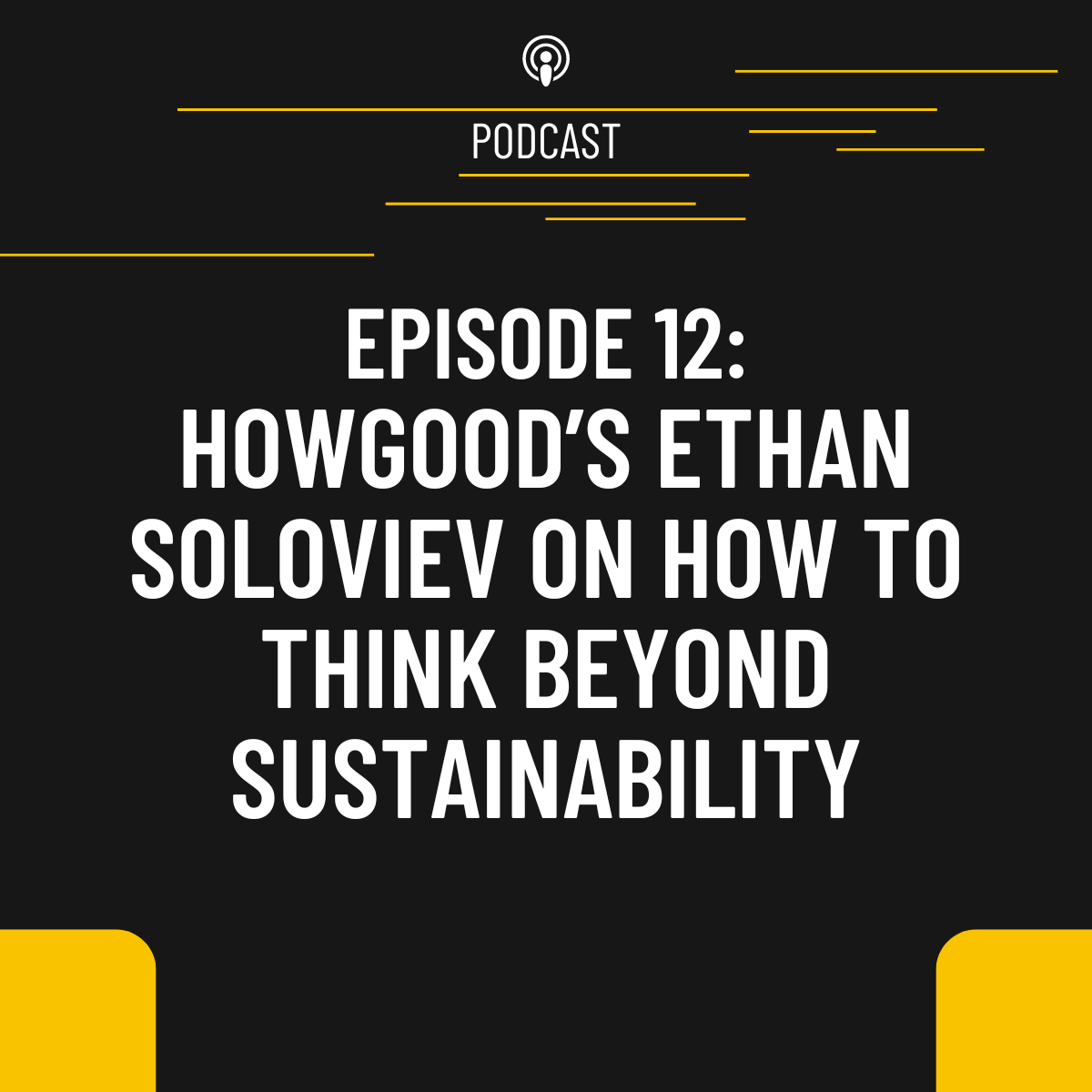 Episode 12: HowGood’s Ethan Soloviev on how to think beyond sustainability: Regenerative agriculture, supply systems and technology