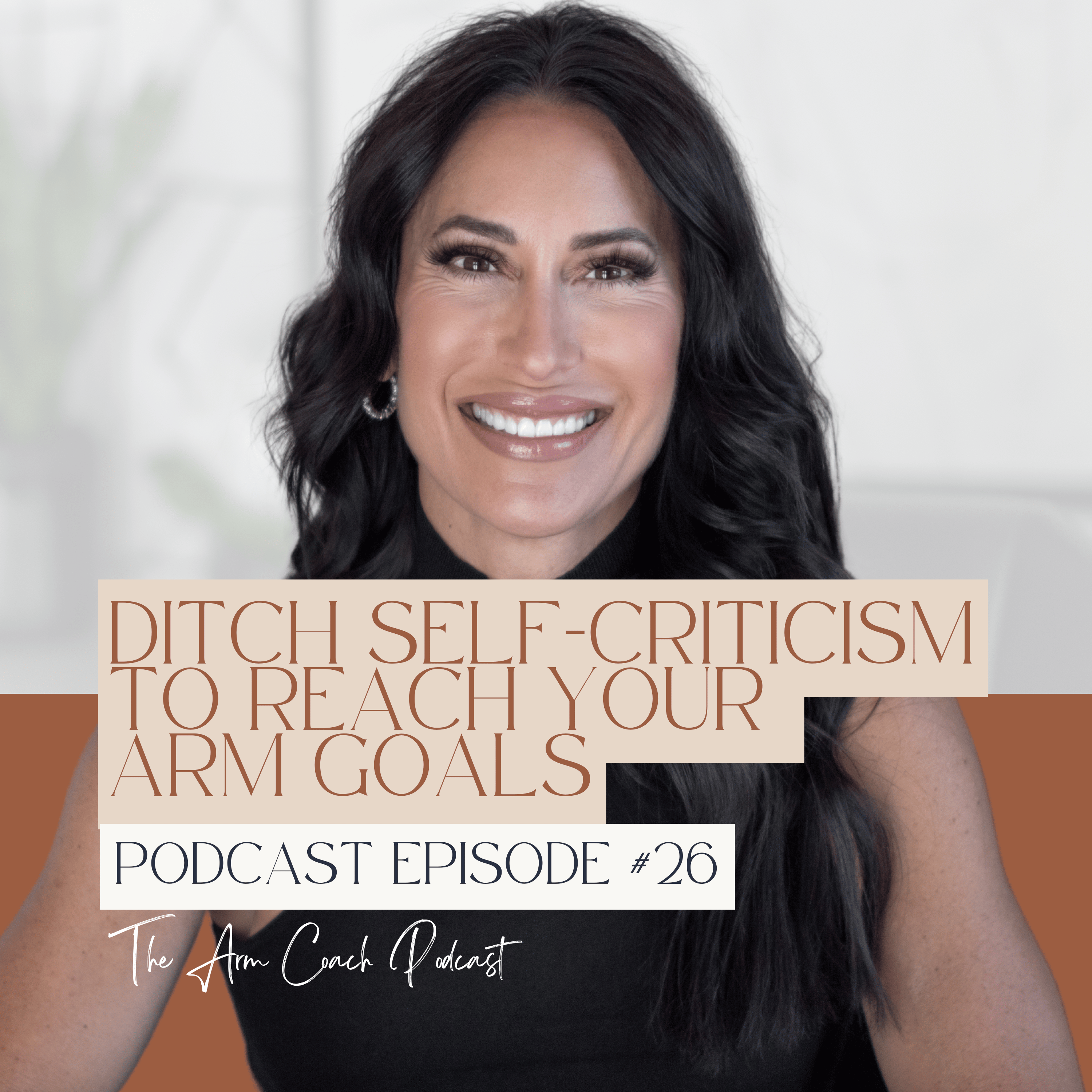 026: Ditch Self-Criticism To Reach Your Arm Goals