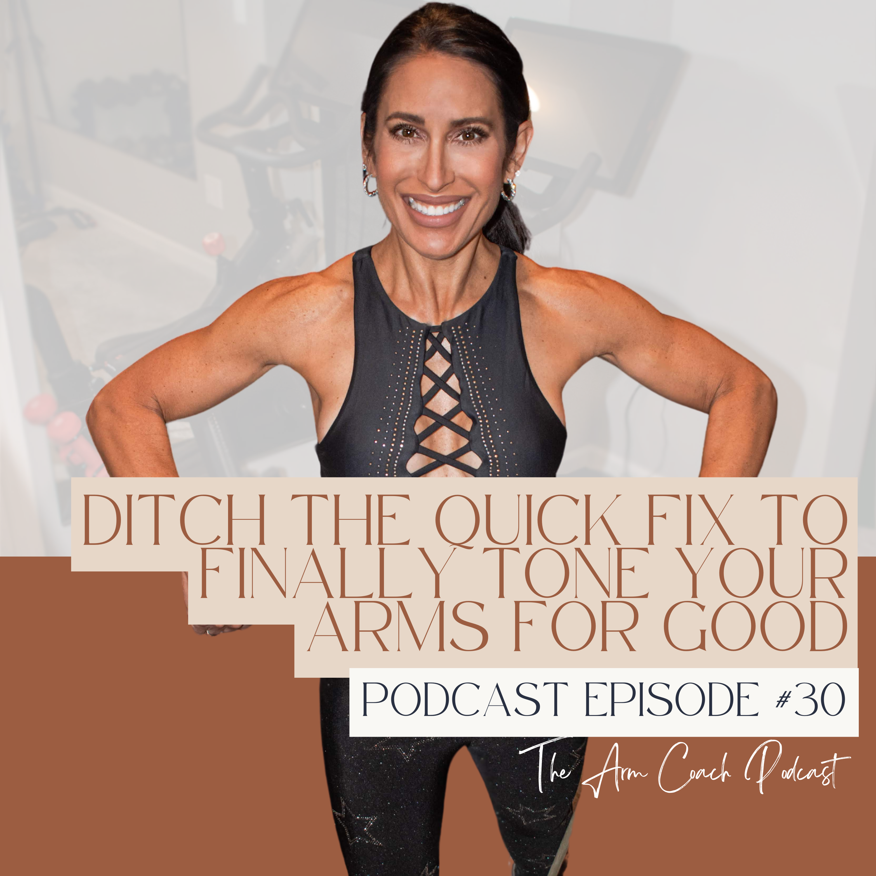 030: Ditch the Quick Fix to Finally Tone Your Arms for Good