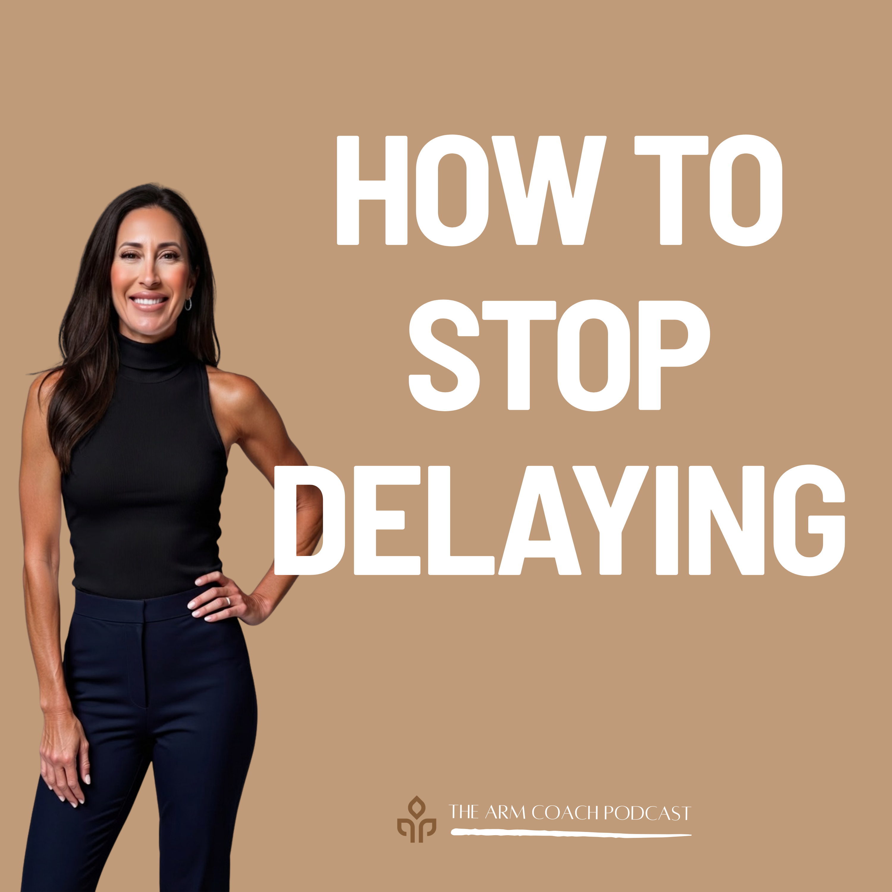 117: How To Stop Delaying