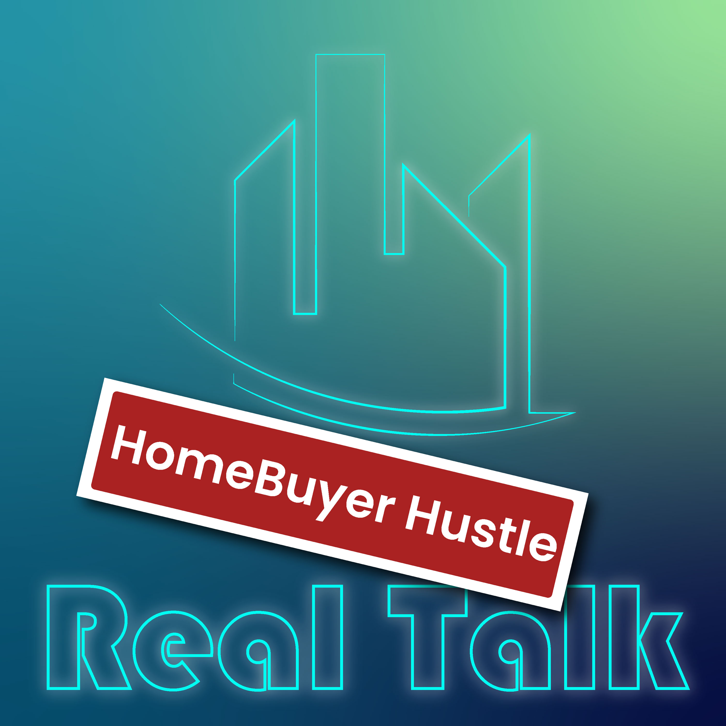 Introducing Homebuyer Hustle, the Podcast - Real Help from Real Estate Pros