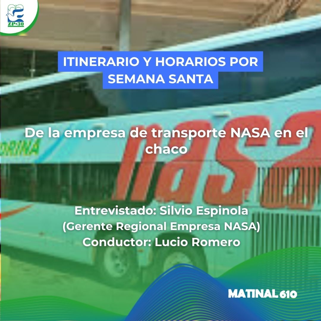 
                    Itinerario y horarios por semana santa de la empresa de transporte NASA en el chaco. 27/03/2026
                