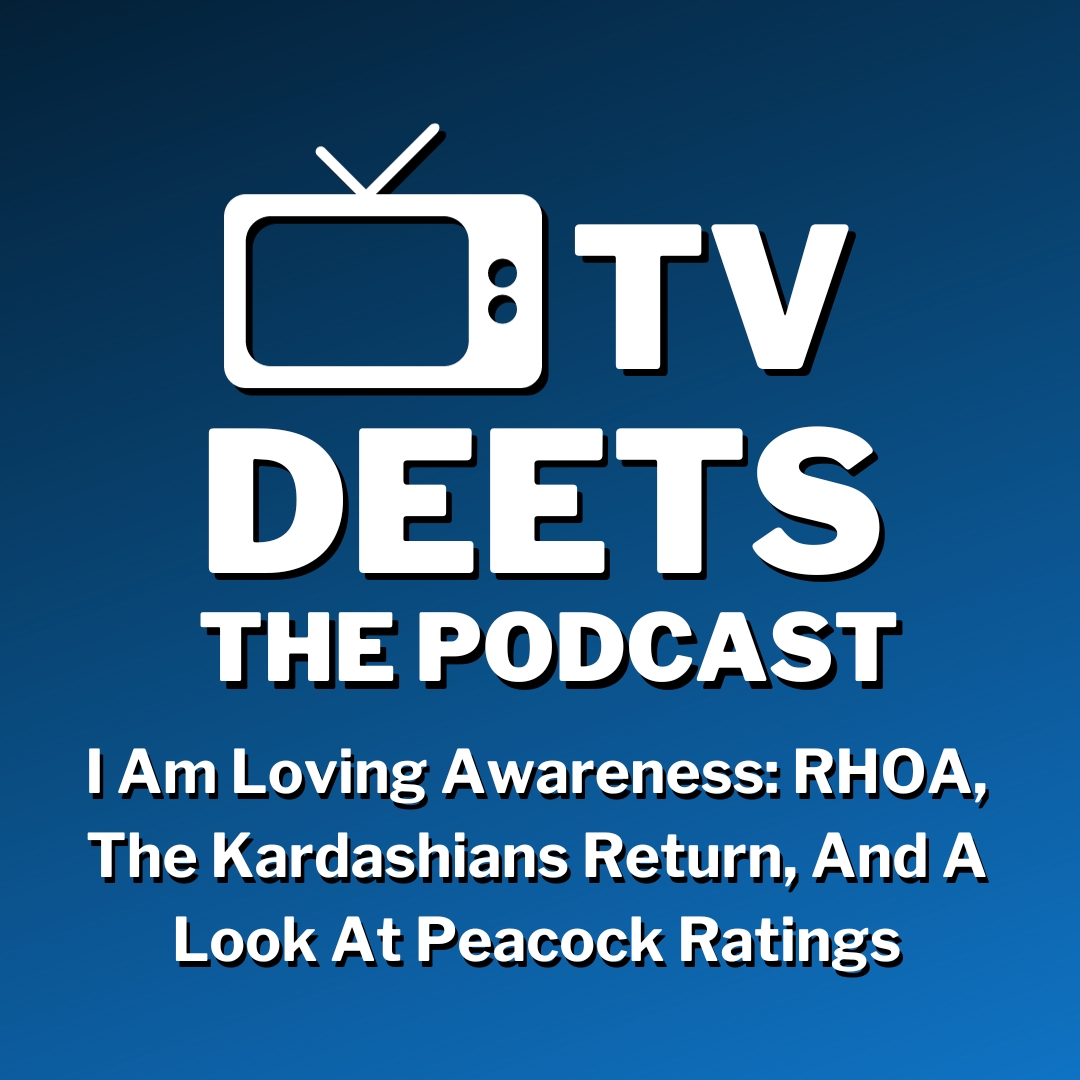 I Am Loving Awareness: RHOA, The Kardashians Return, And A Look At Peacock Ratings