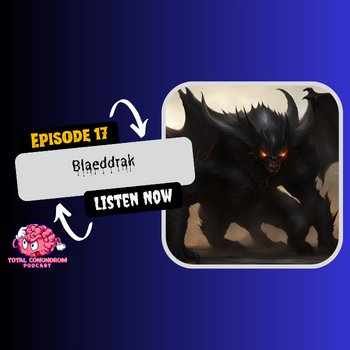 Episode 17 – Blaeddrak