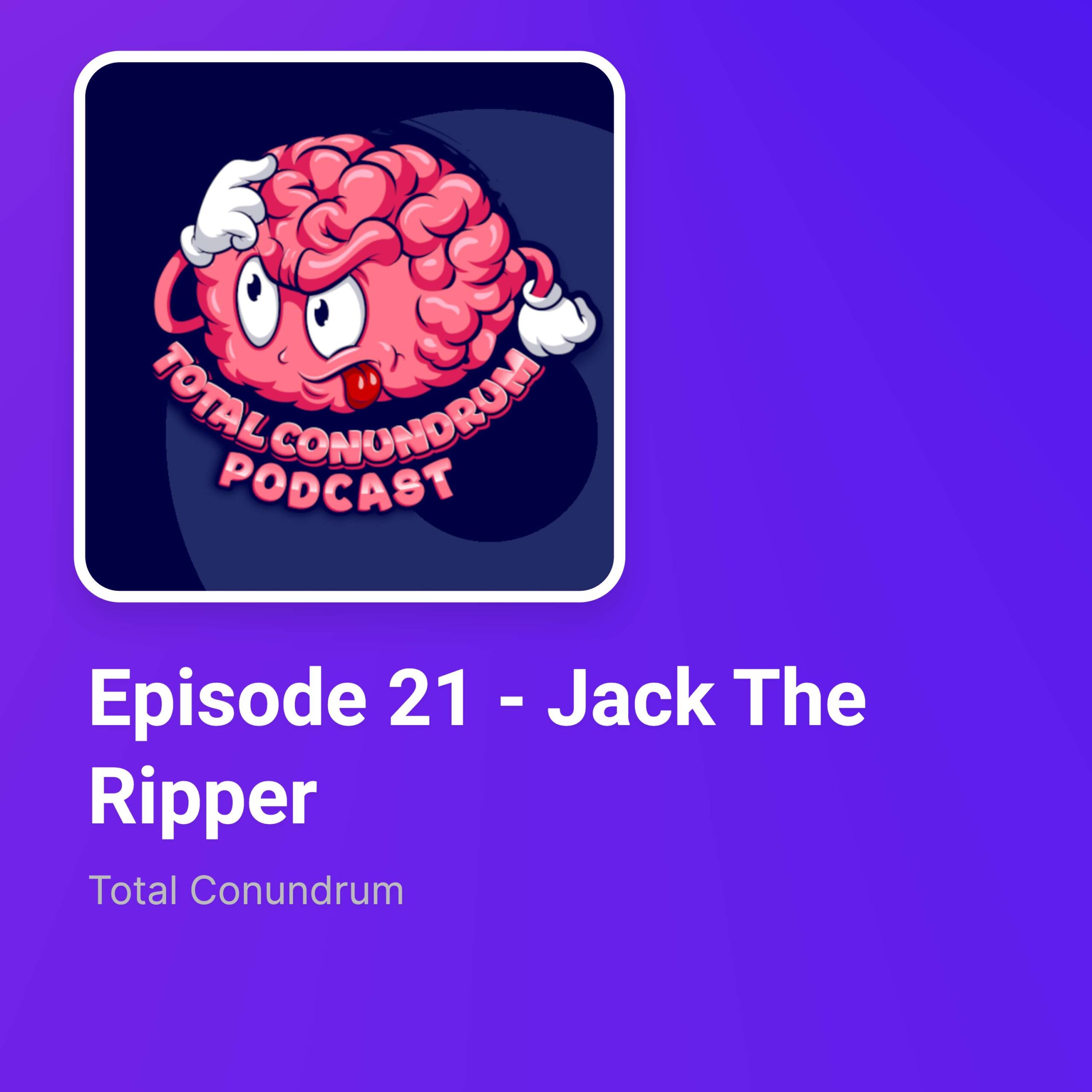 Episode 21 - Jack The Ripper