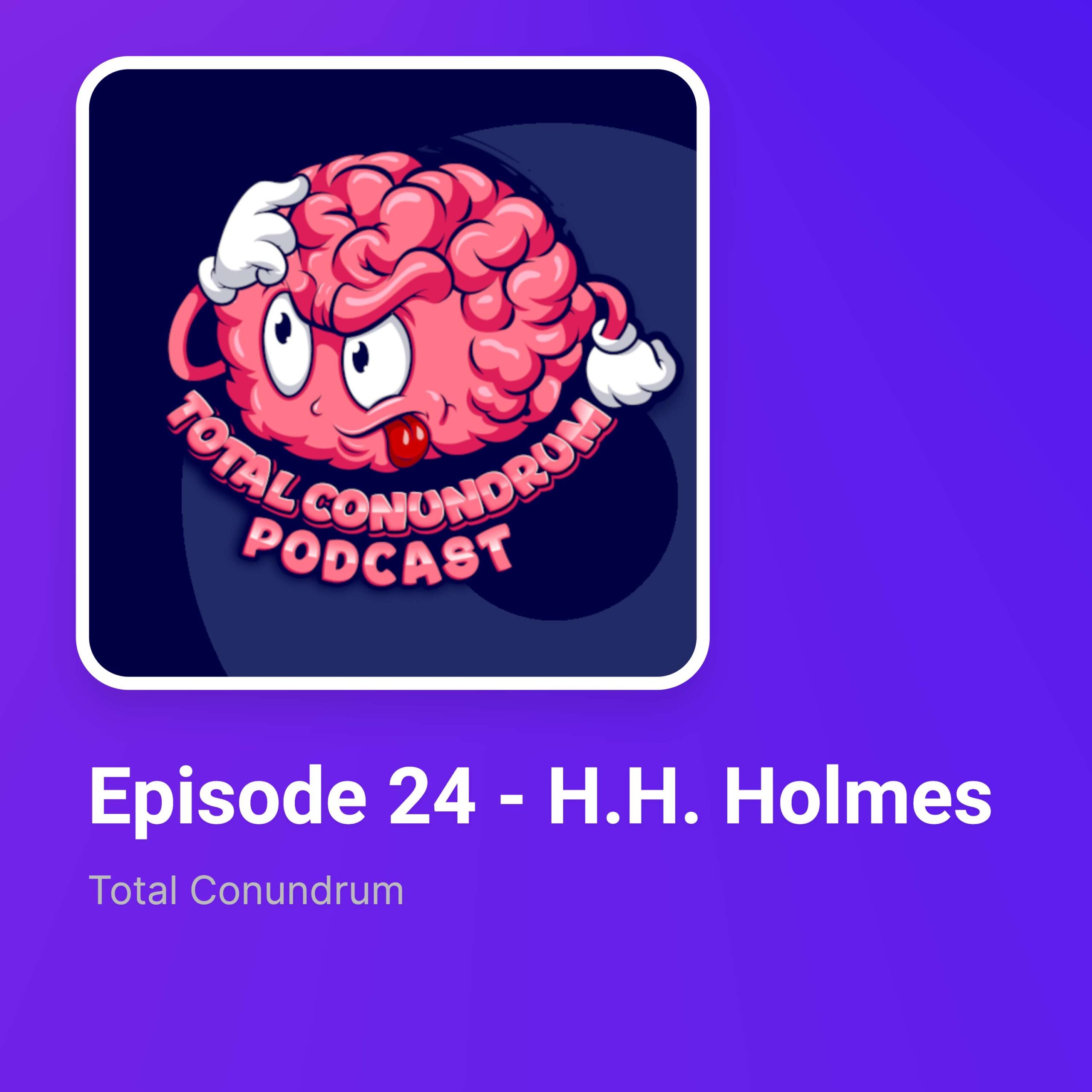 Episode 24 - H.H. Holmes