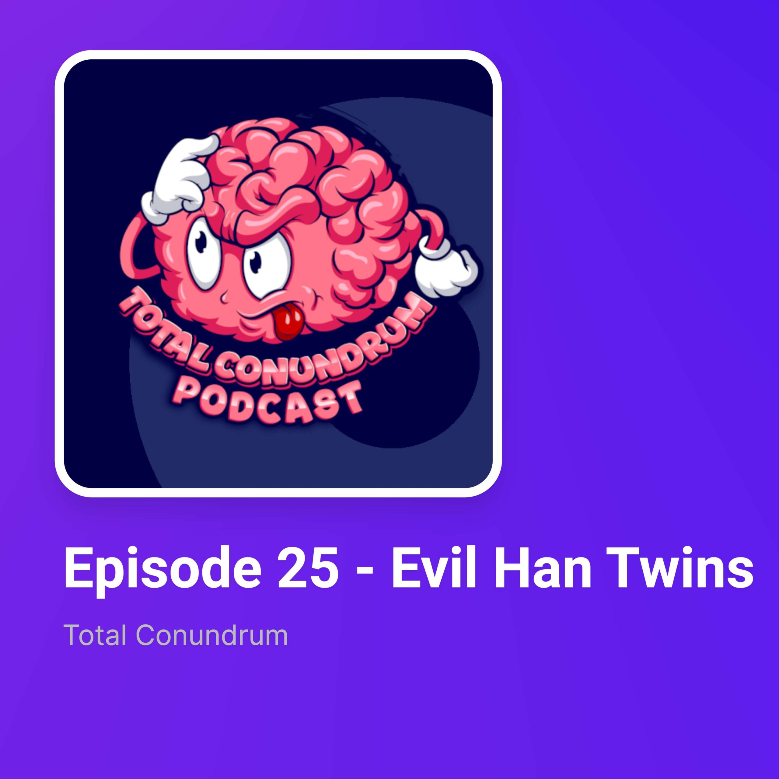 Episode 25 - Evil Han Twins