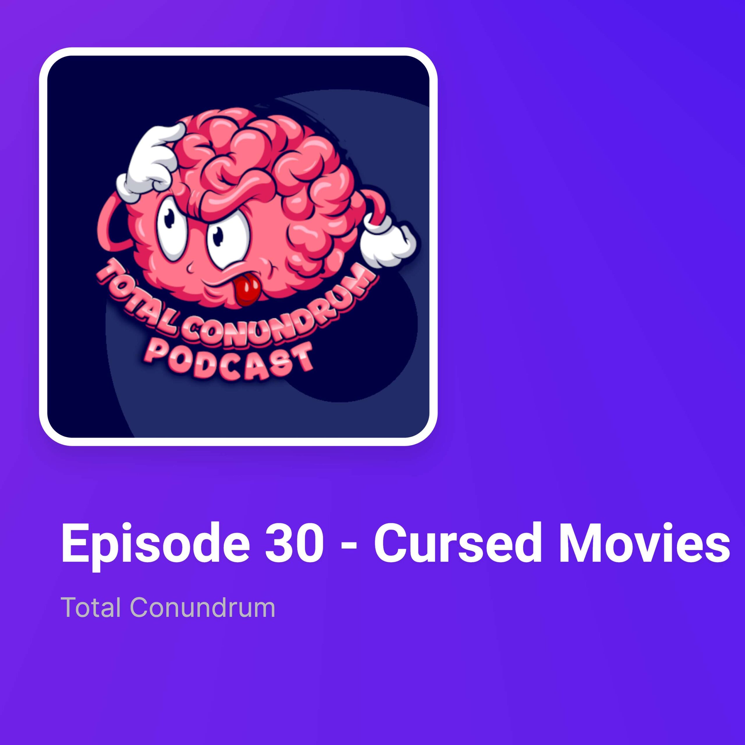 Episode 30 - Cursed Movies