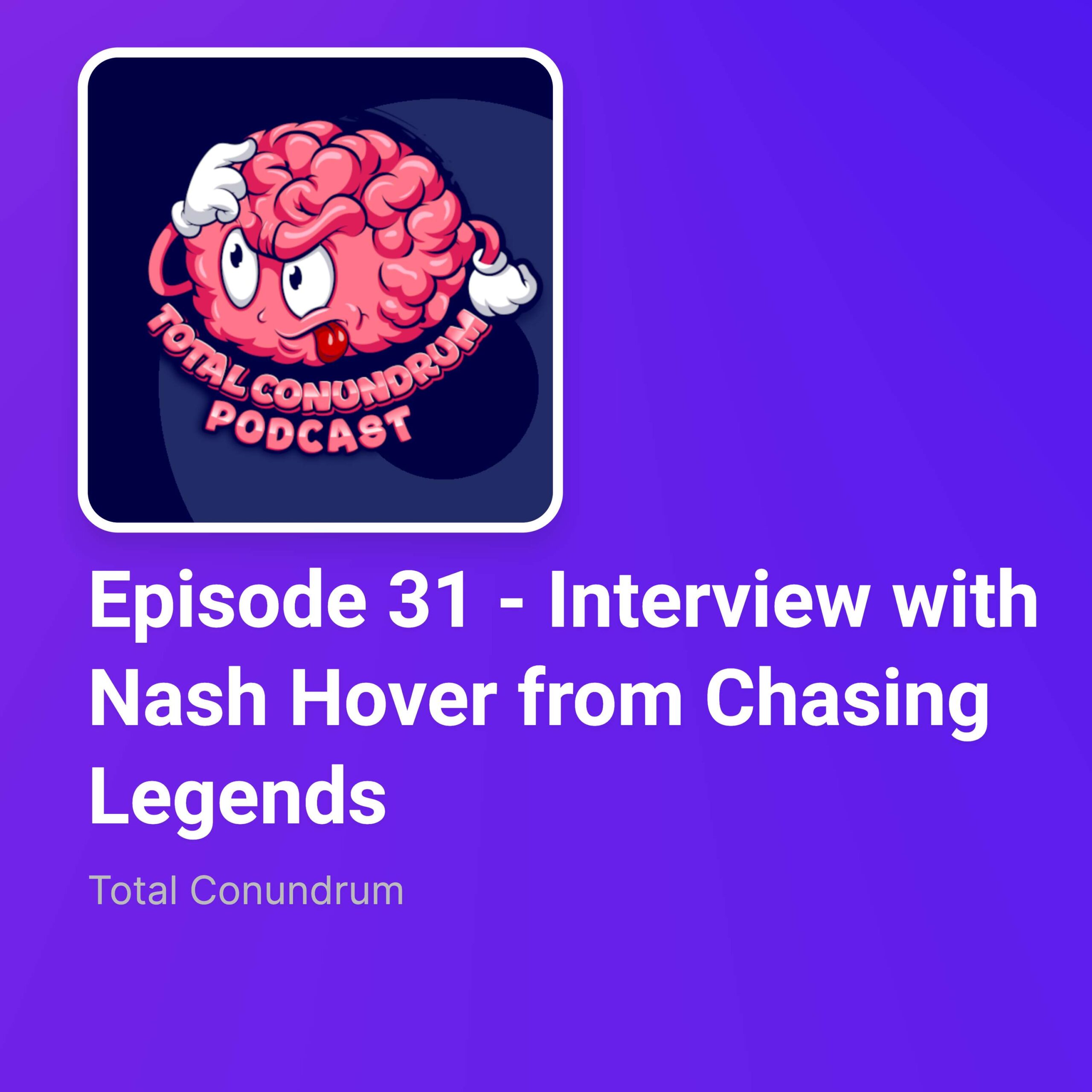 Episode 31 - Interview with Nash Hover from Chasing Legends