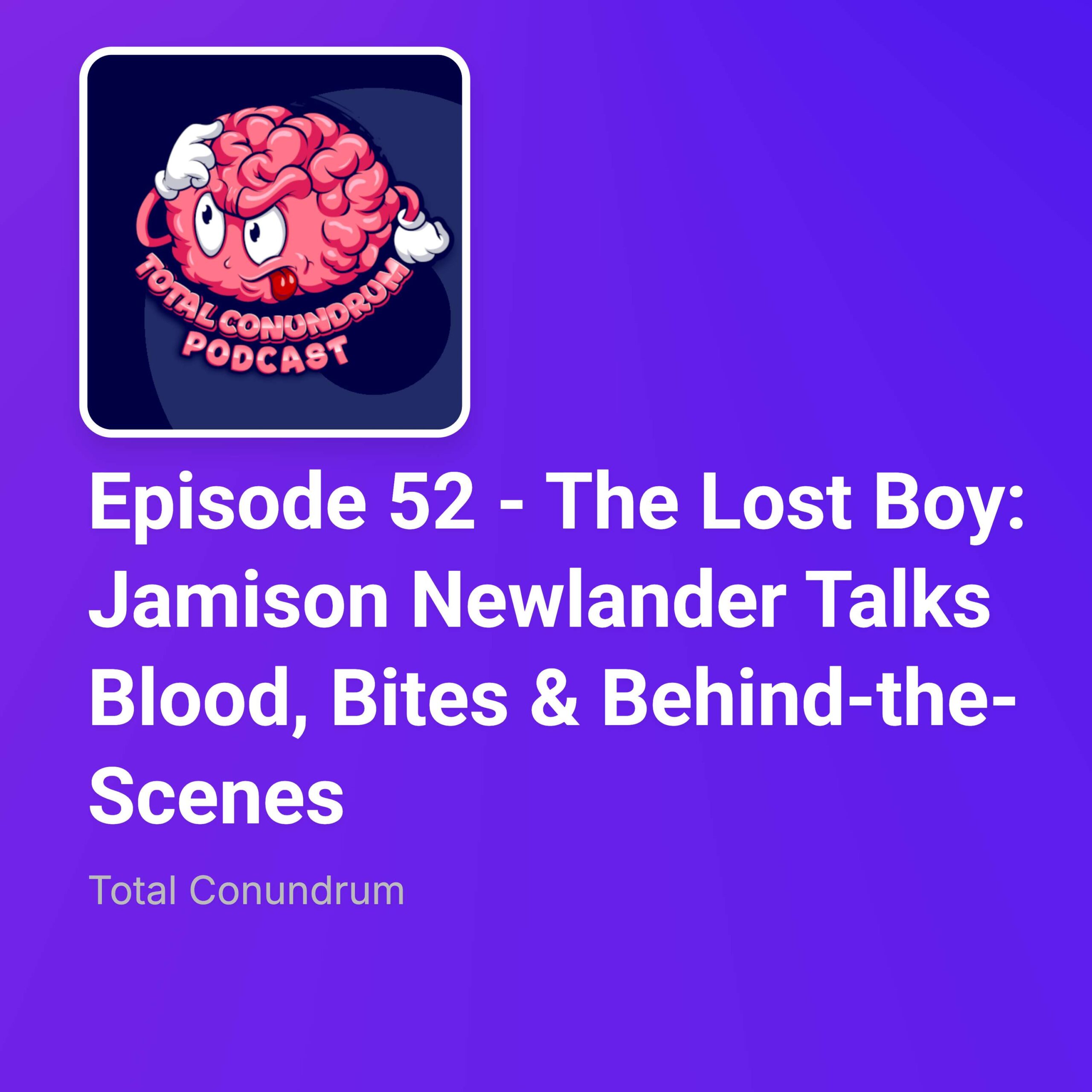 Episode 52 - The Lost Boy: Jamison Newlander Talks Blood, Bites & Behind-the-Scenes