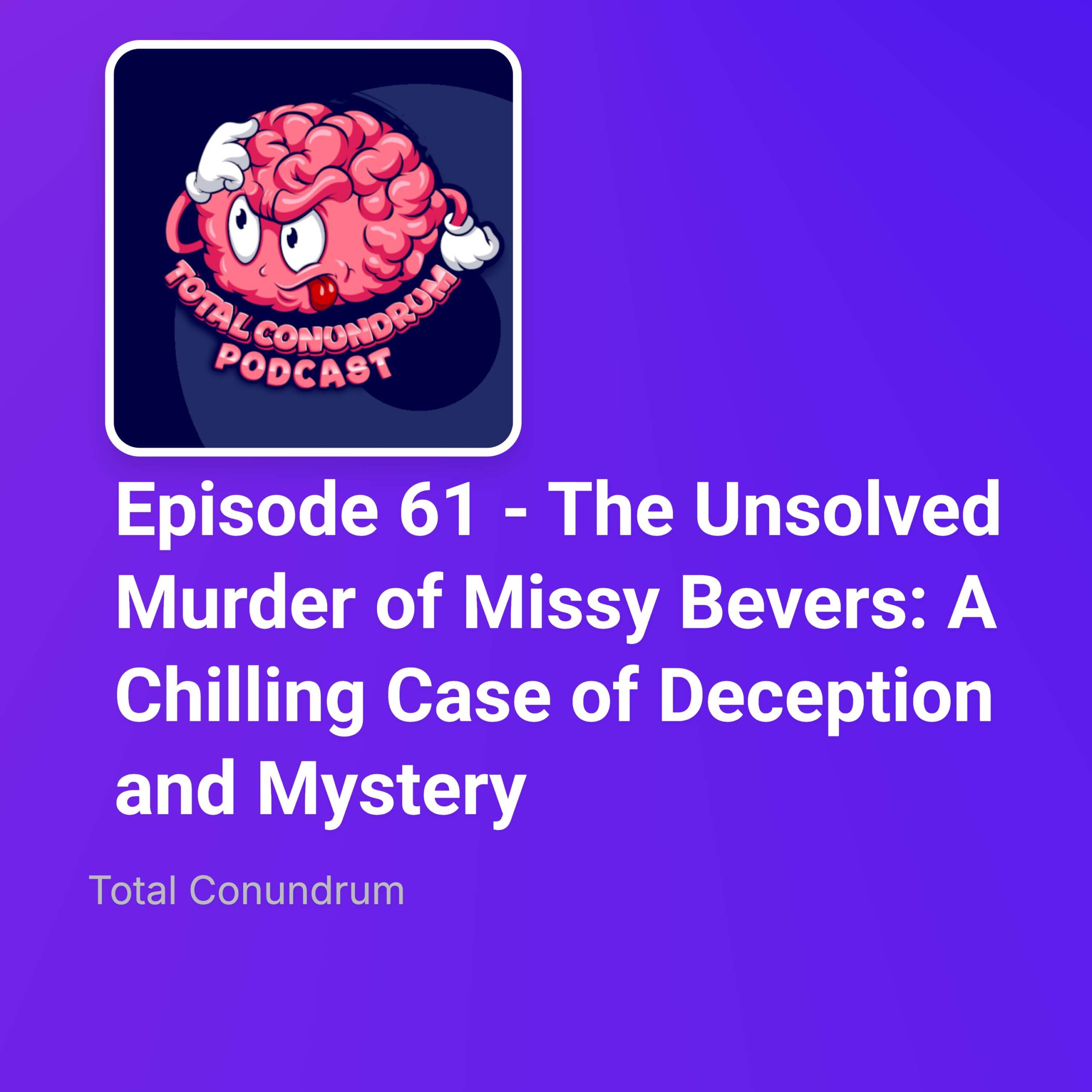 Episode 61 - The Unsolved Murder of Missy Bevers: A Chilling Case of Deception and Mystery