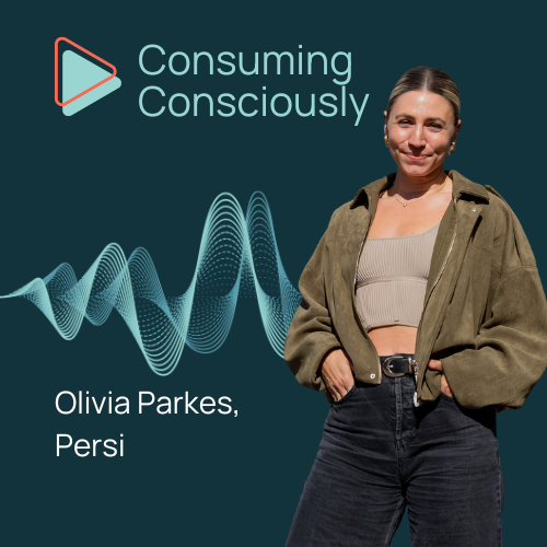 Consuming Consciously with Olivia Parkes
