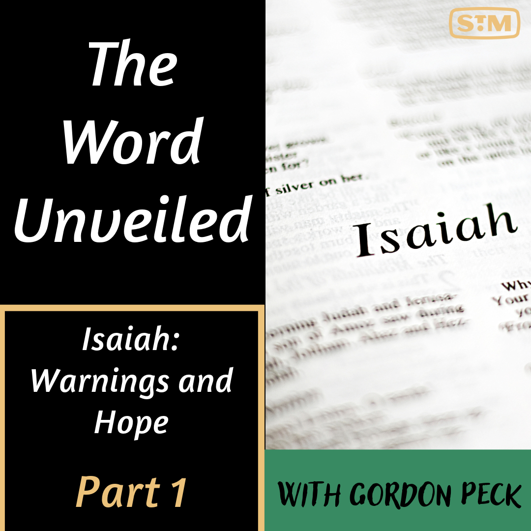 The Word Unveiled - Isaiah Part 1: Warnings and Hope